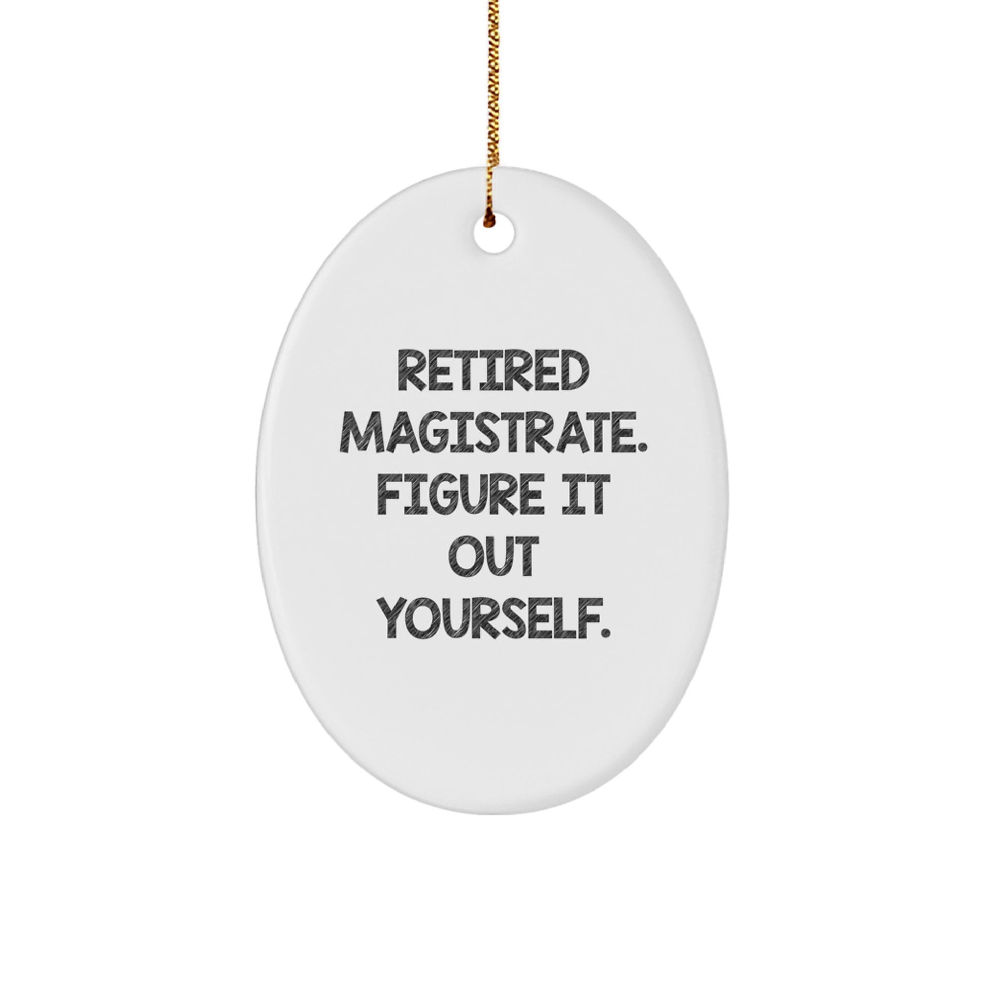 Magistrate Oval Ornament Gifts from Friends for Retired Judges Funny Quote, Oval Shaped Decorative Ornaments for Walls, Christmas Unique Gifts for Magistrates - Image 1