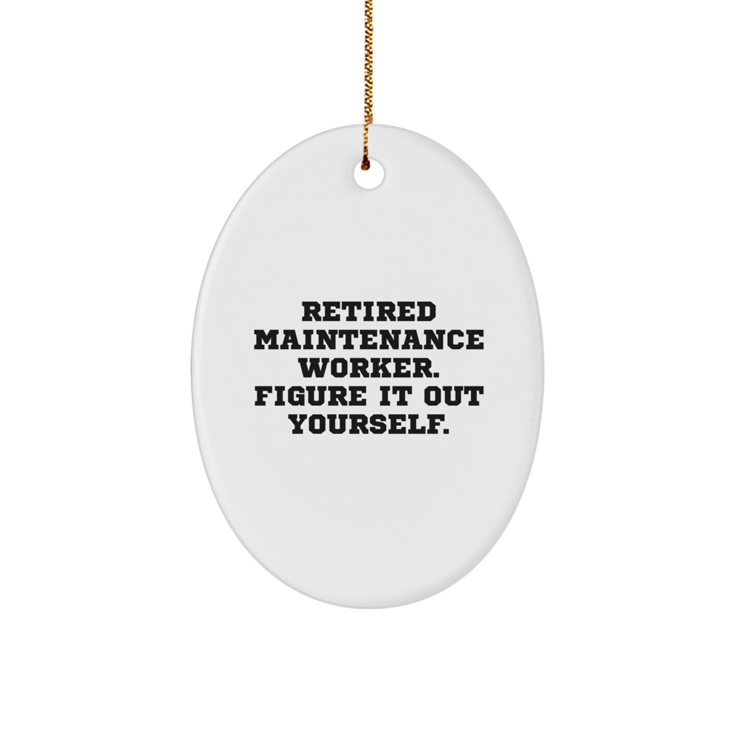 Unique Gifts from Friends and Family for Maintenance Worker - Oval Ornament with Funny Quote - Christmas Unique Ideas - Image 1