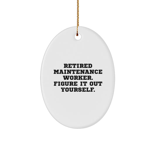Unique Gifts from Friends and Family for Maintenance Worker - Oval Ornament with Funny Quote - Christmas Unique Ideas - Image 1