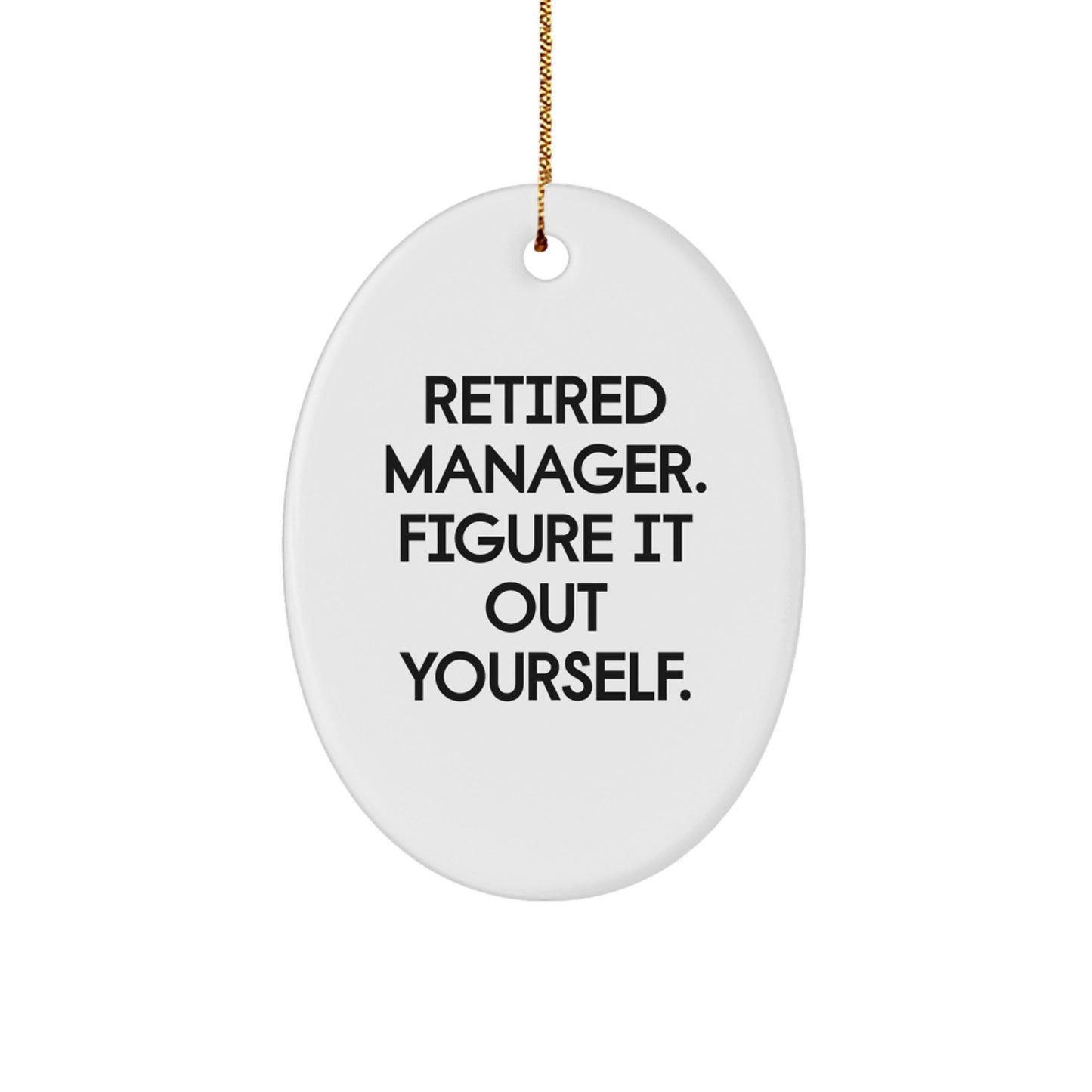 Funny Quote Manager Oval Ornament Gifts from Men - Figuring It Out Yourself on Christmas Unique Gifts for Men - Image 1