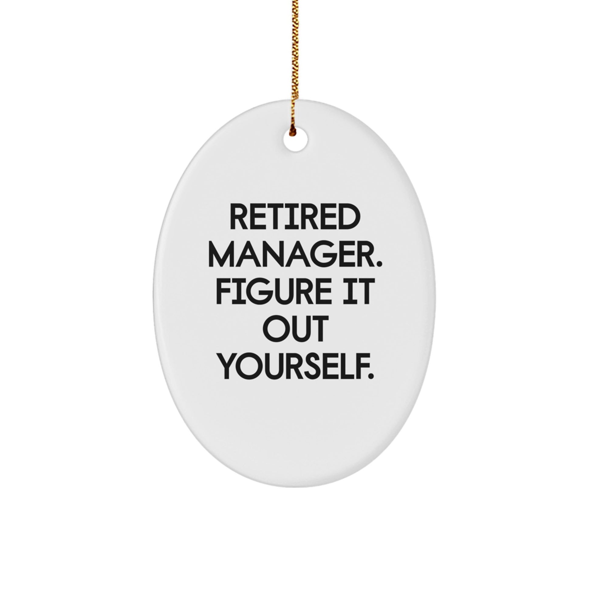 Funny Quote Manager Oval Ornament Gifts from Men - Figuring It Out Yourself on Christmas Unique Gifts for Men - Image 1