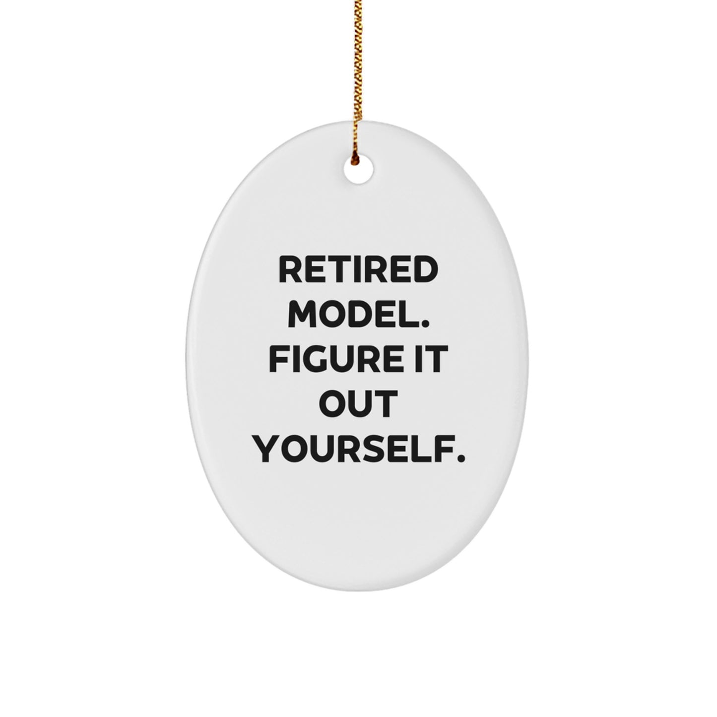 Funny Model Gifts - Retired Model Figure It Out Yourself Oval Ornament for Christmas - Image 1