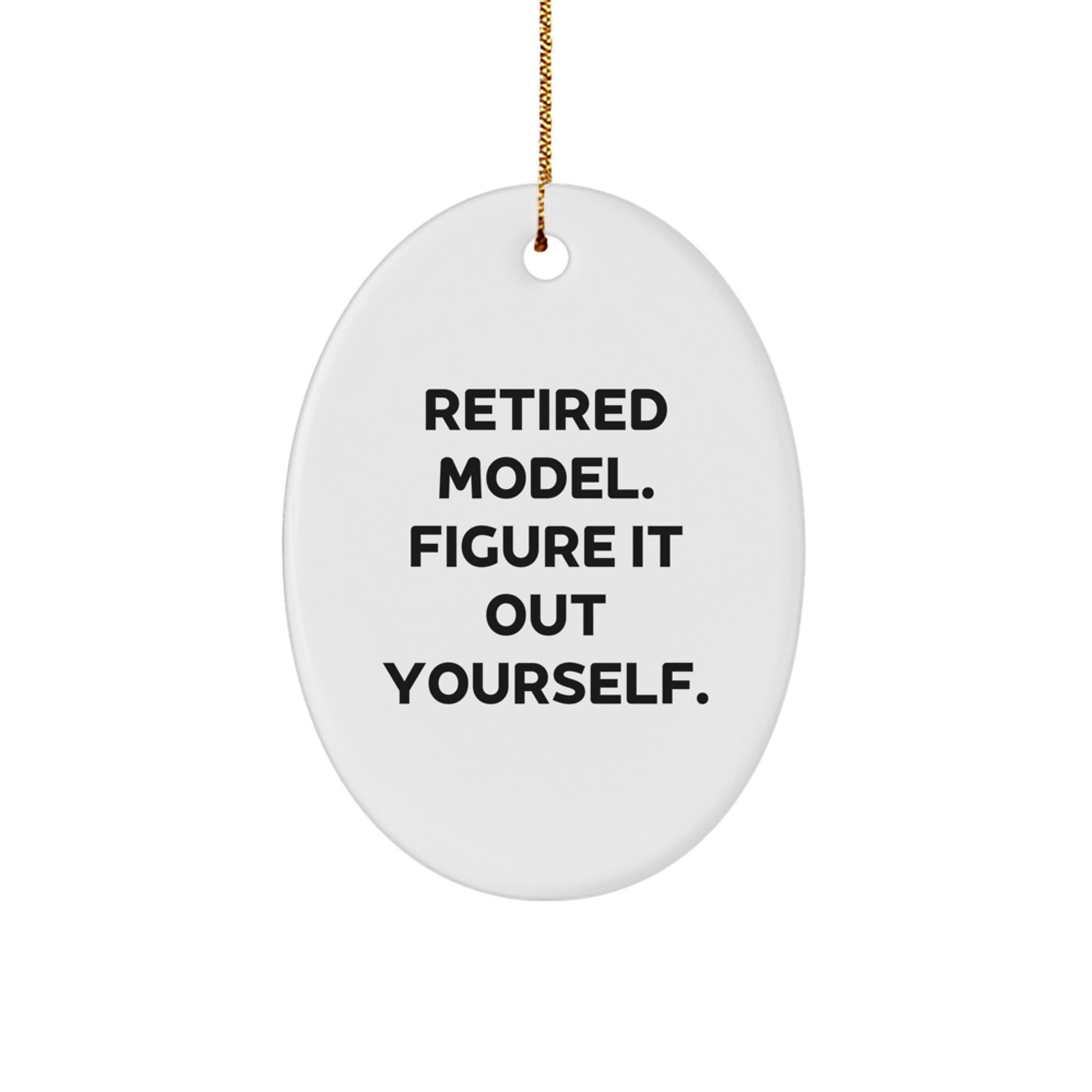 Funny Model Gifts - Retired Model Figure It Out Yourself Oval Ornament for Christmas - Image 1