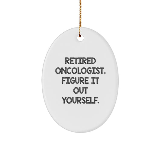 Oncologist Gifts for Christmas | Retired Oncologist Funny Oval Ornament from Men to Friends - Image 1