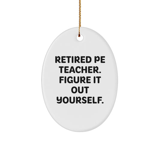 PE Teacher Gifts Oval Ornament Figure It Out Yourself Funny Quote Christmas Unique Gifts from Friends - Image 1