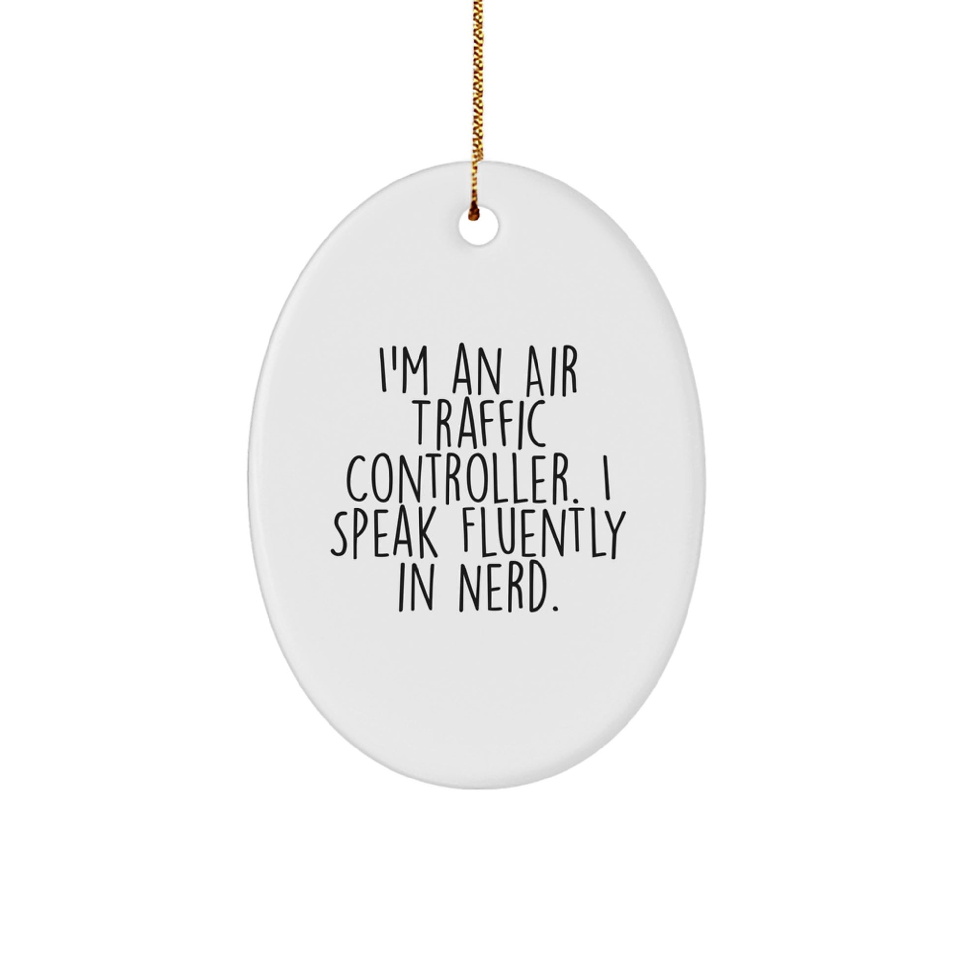 Funny Air Traffic Controller Oval Ornament, Gifts from Friends for Christmas Unique Gifts, I Speak Fluently In genius, Oval Ornament for Air Traffic Controller Lovers. - Image 1
