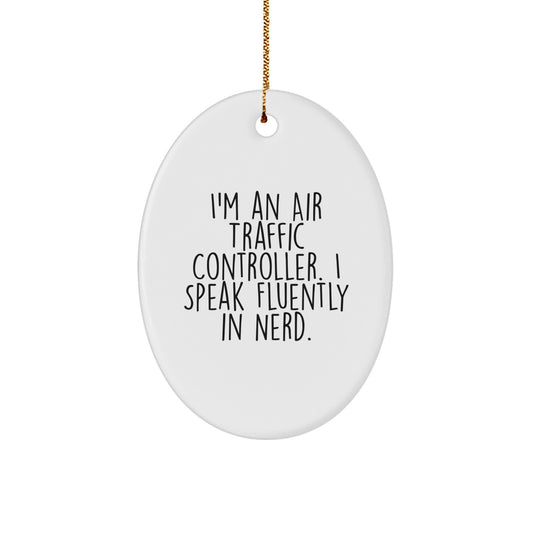 Funny Air Traffic Controller Oval Ornament, Gifts from Friends for Christmas Unique Gifts, I Speak Fluently In genius, Oval Ornament for Air Traffic Controller Lovers. - Image 1