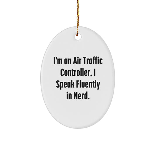 Funny Air Traffic Controller Gifts from Friends, Unique Christmas Unique Gifts for Air Traffic Controllers, Oval Ornament with I'm An Air Traffic Controller. I Speak Fluently In genius. - Image 1