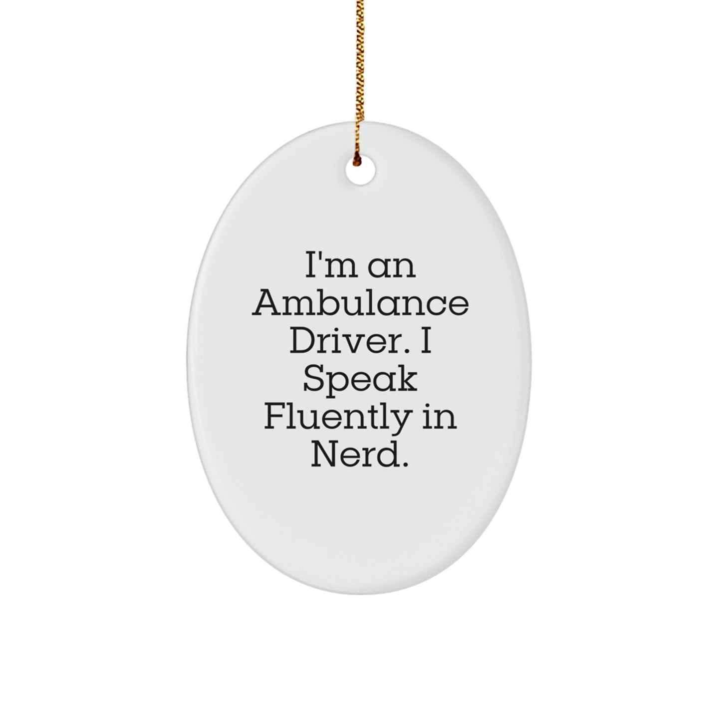 Funny Ambulance Driver Gifts for Men - Ambulance Driver Oval Ornament, Christmas Unique Gifts from Friends, Inspirational Ambulance Driver Quote - Image 1
