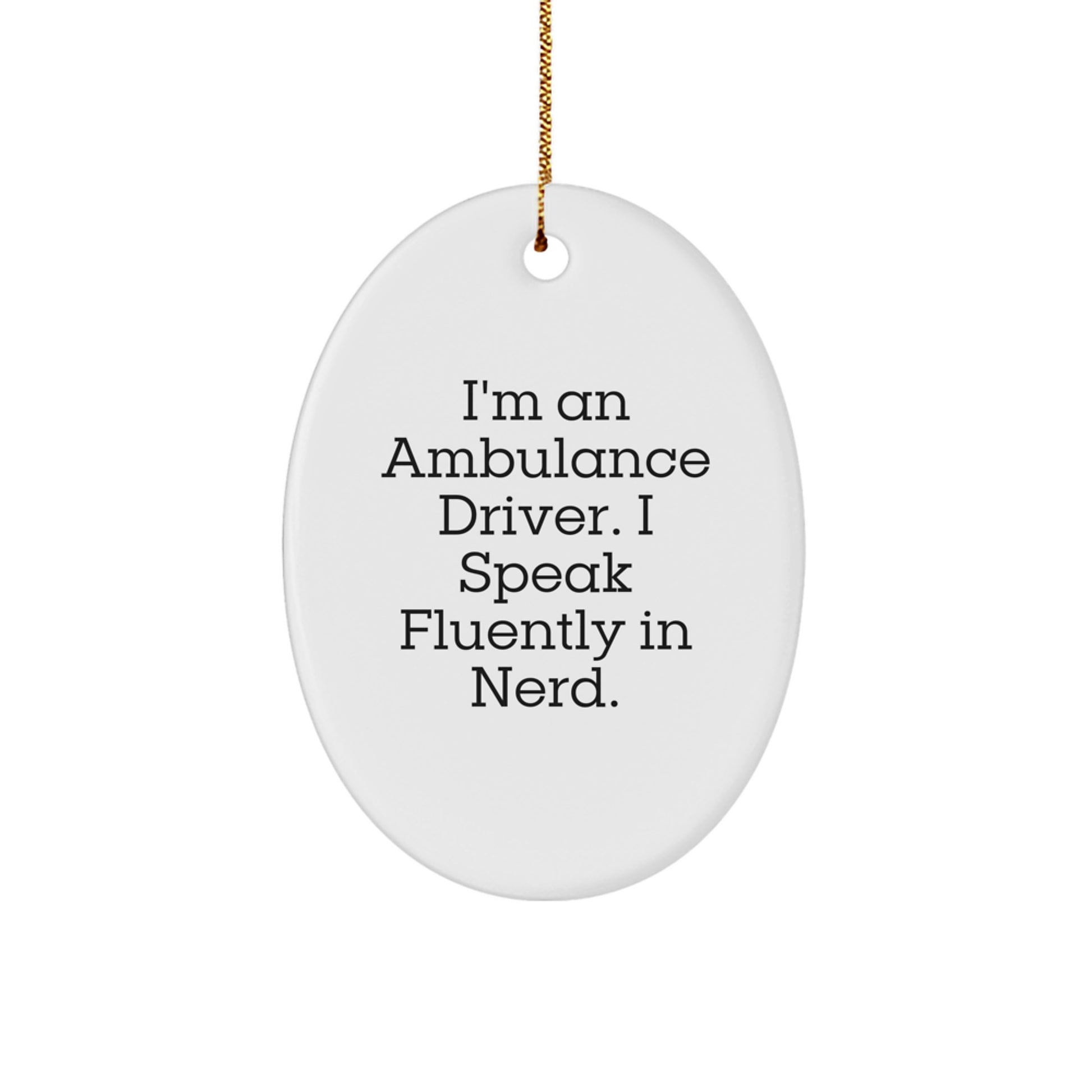 Funny Ambulance Driver Gifts for Men - Ambulance Driver Oval Ornament, Christmas Unique Gifts from Friends, Inspirational Ambulance Driver Quote - Image 1