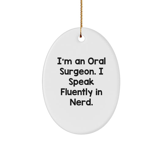 Funny Oral Surgeon Gifts from Men to Colleagues, Oval Ornament for Office Christmas Decorations, I'm An Oral Surgeon. I Speak Fluently In genius. - Image 1
