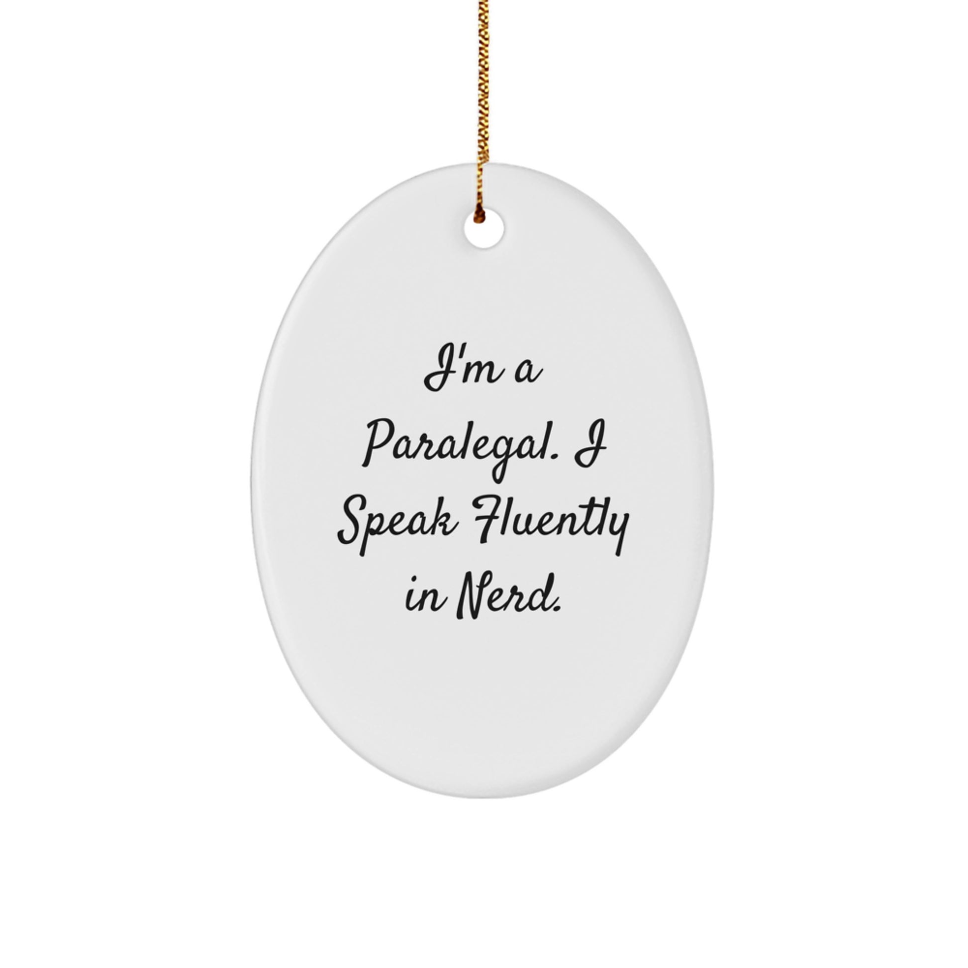 Funny Paralegal Gifts for Men Women Friends Coworkers Family - Oval Ornament I'm A Paralegal. I Speak Fluently In genius. - Image 1