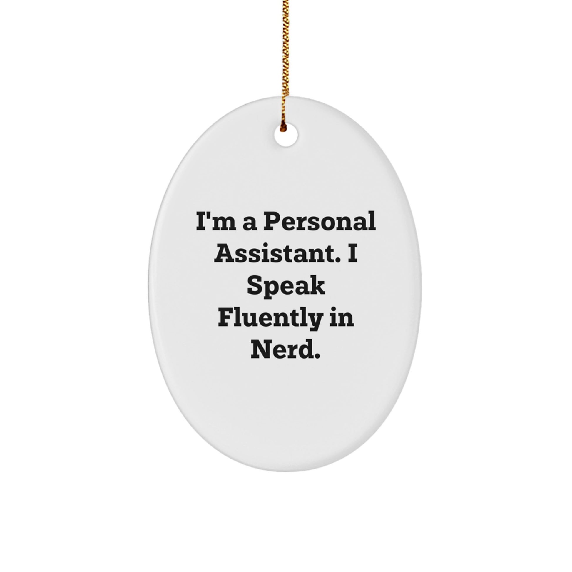 Gifts from Friends and Family for Personal Assistants - Oval Ornament, 'I'm A Personal Assistant. I Speak Fluently In genius.', Funny Oval Shaped Gift - Image 1