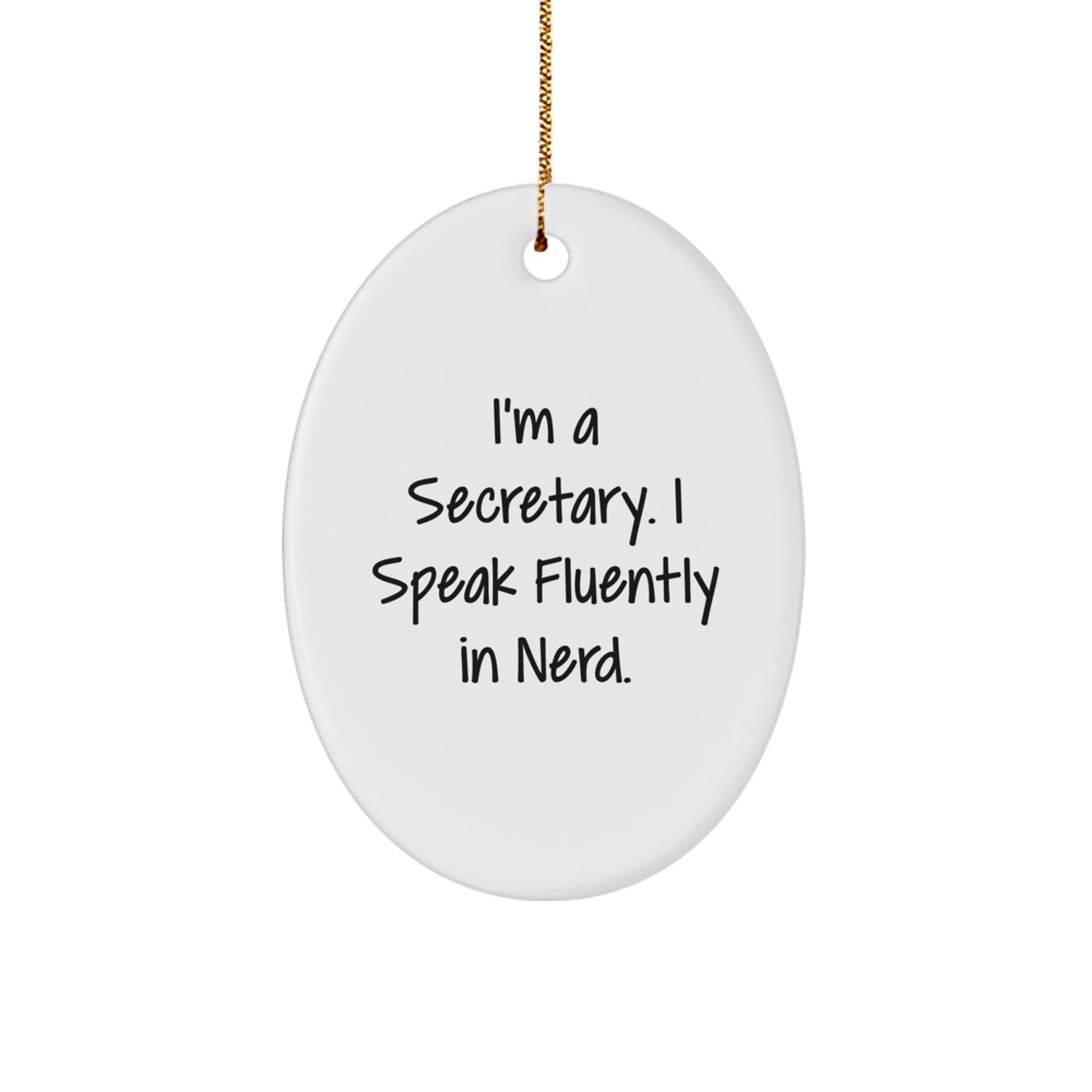 Funny Secretary Gift, 'I'm A Secretary. I Speak Fluently In genius.' Oval Ornament for Christmas from Friends to Coworkers - Image 1