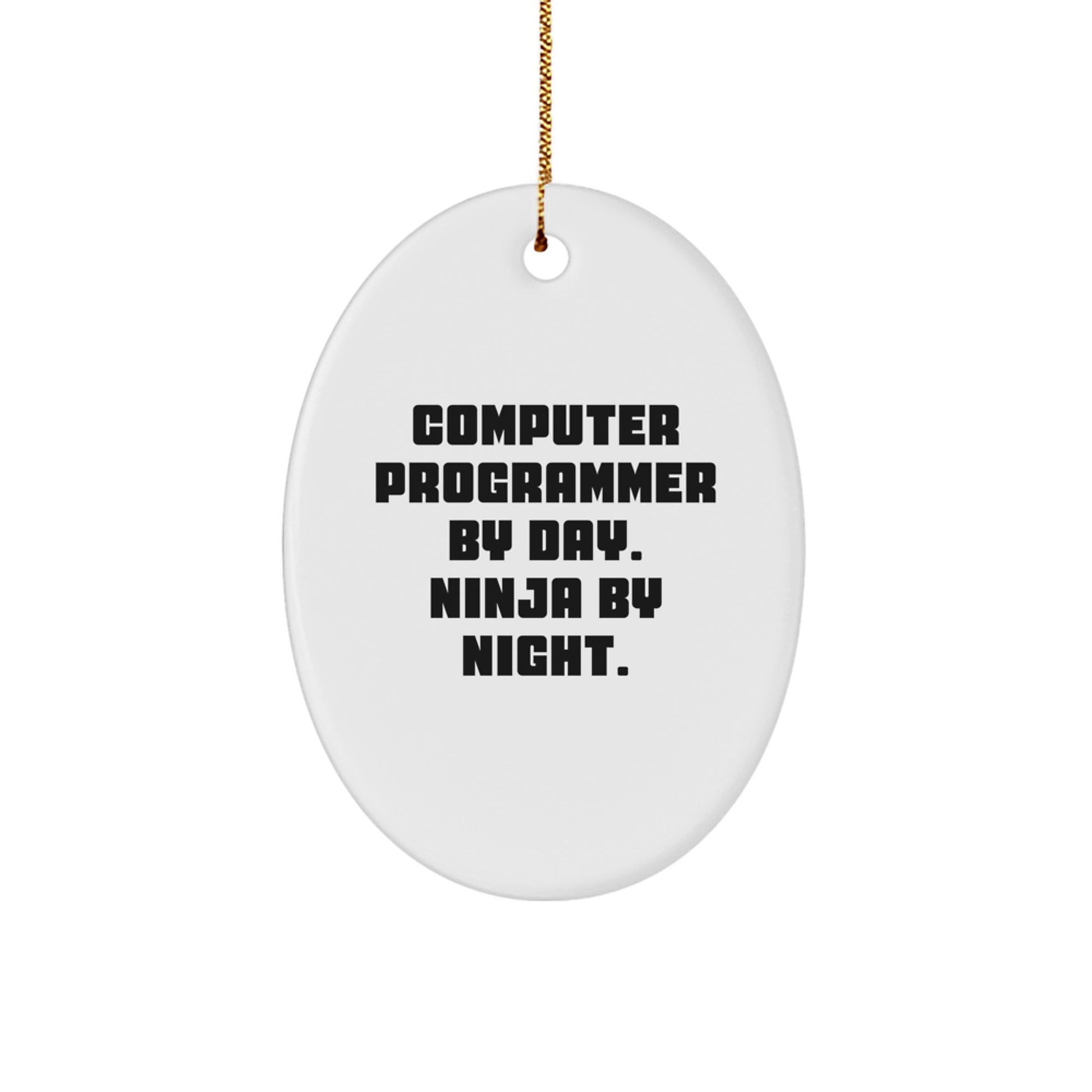 Computer Programmer Gifts from Men - Christmas Unique Oval Ornament - 'Computer Programmer By Day. Ninja By Night.' - Image 1