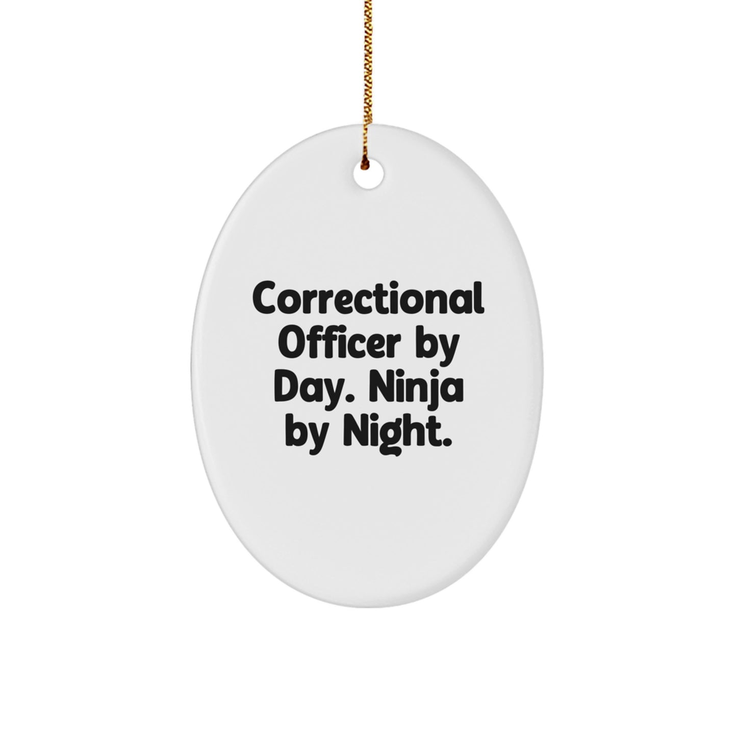 Correctional Officer Gifts from Friends for Christmas - Correctional Officer By Day. Ninja By Night. Oval Ornament - Image 1