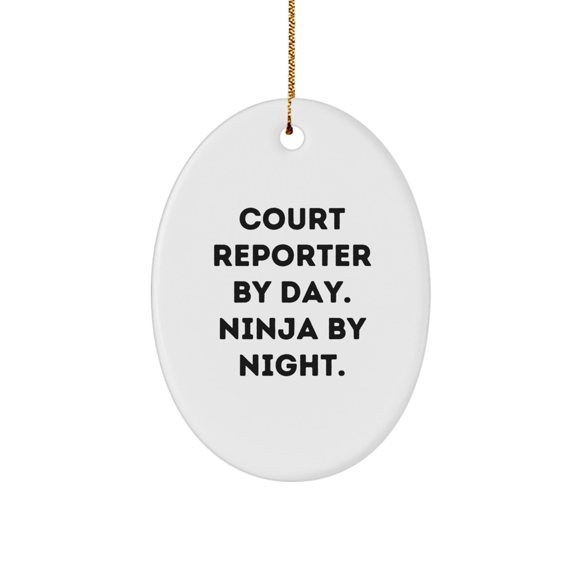 Court Reporter Gifts by Day, Ninja By Night Oval Ornament, Funny Quote, White, Christmas Unique Gifts from Family to Court Reporter - Image 1