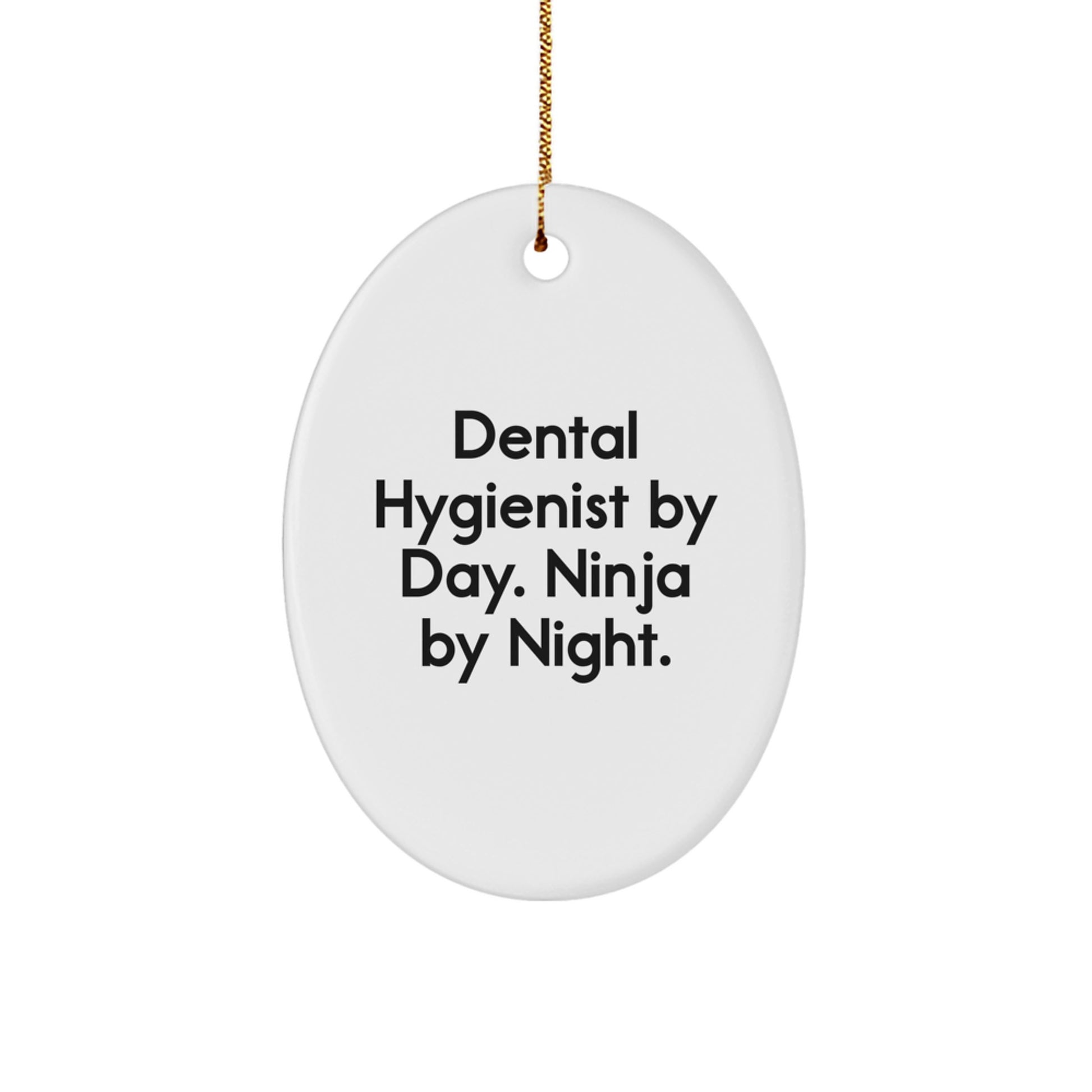 Funny Dental Hygienist Gifts from Friends - Oval Ornament By Day. Ninja By Night. for Christmas Unique Gifts - Image 1
