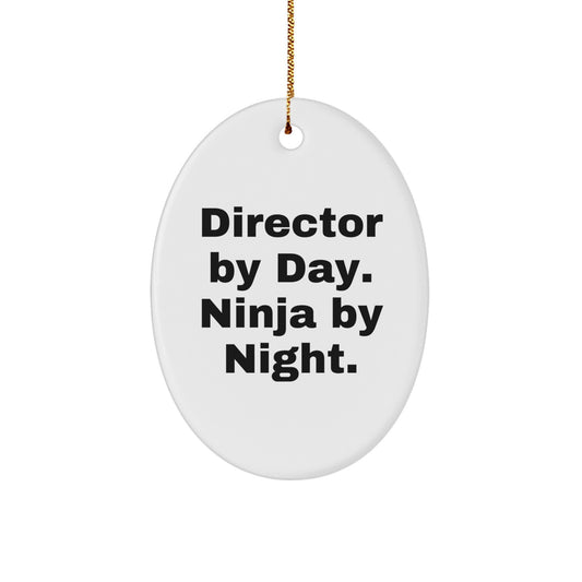 Funny Director Oval Ornament Gifts from Friends, Unique Christmas Unique Gifts for Director, Director By Day. Ninja By Night. - Image 1