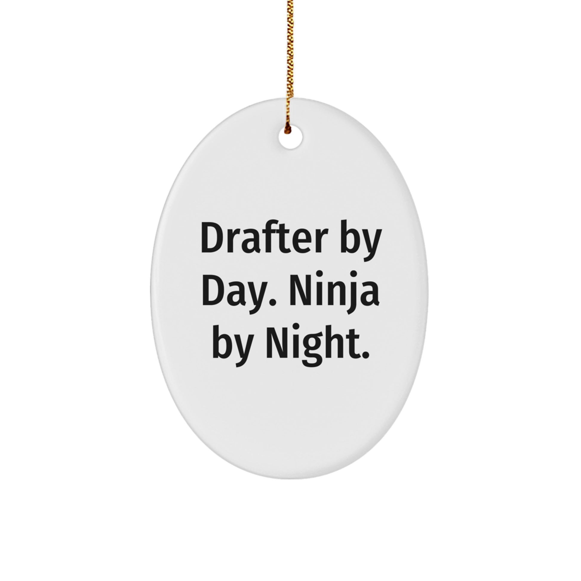 Drafter Gifts By Day, Ninja Gifts By Night, White Oval Ornament for Drafter, Christmas Unique Gifts, Gifts from Men to Drafter, Gifts for Drafter Friends, Family and Coworkers - Image 1