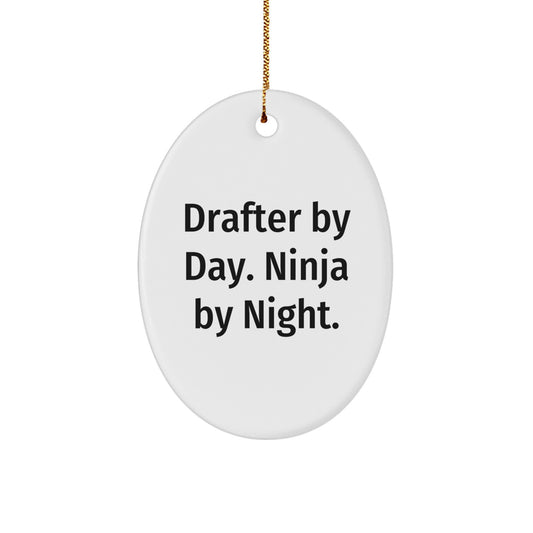 Drafter Gifts By Day, Ninja Gifts By Night, White Oval Ornament for Drafter, Christmas Unique Gifts, Gifts from Men to Drafter, Gifts for Drafter Friends, Family and Coworkers - Image 1