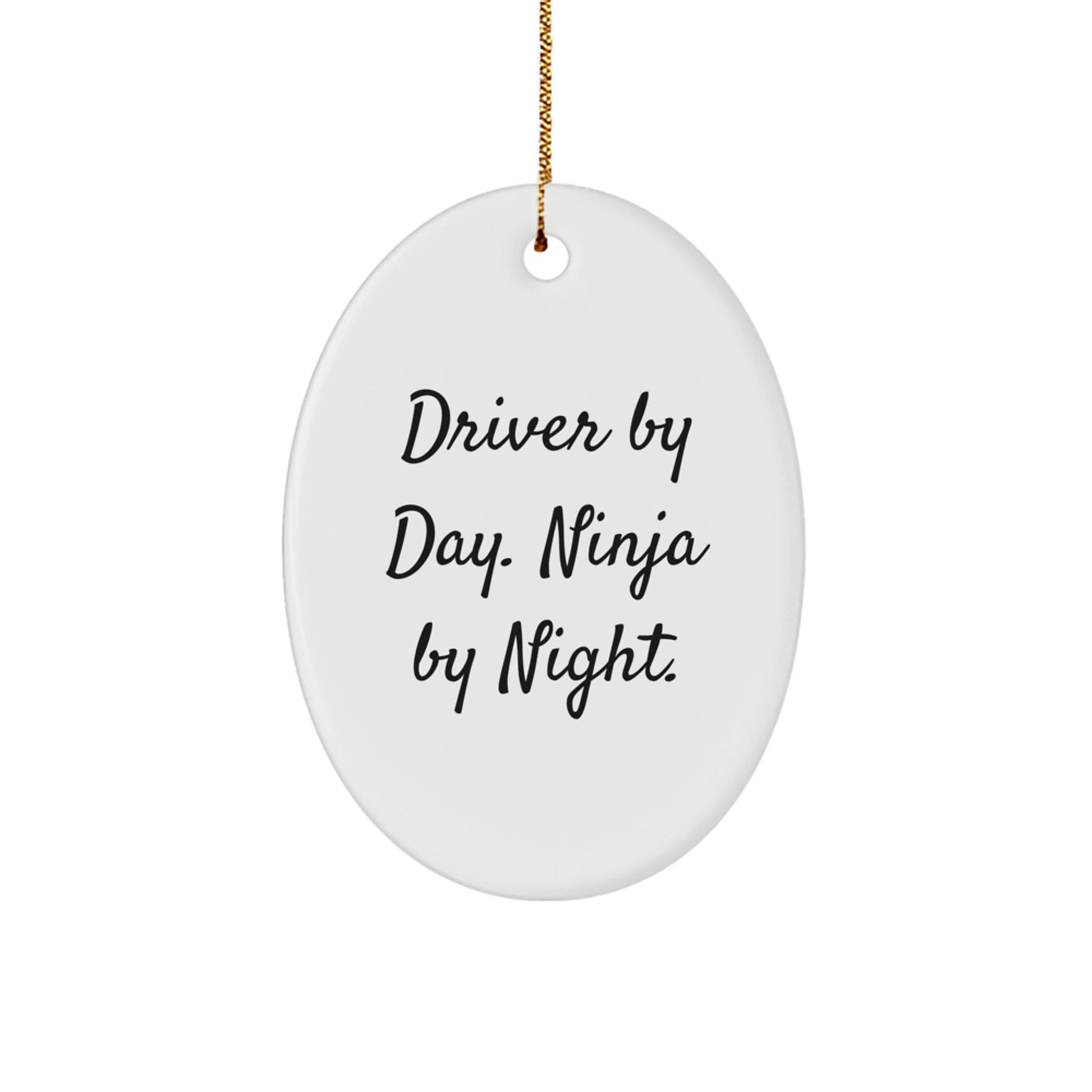 Gifts from Friends and Family, 'Driver By Day. Ninja By Night.' Oval Ornament for Christmas, Unique Driver Gifts for Men and Women - Image 1