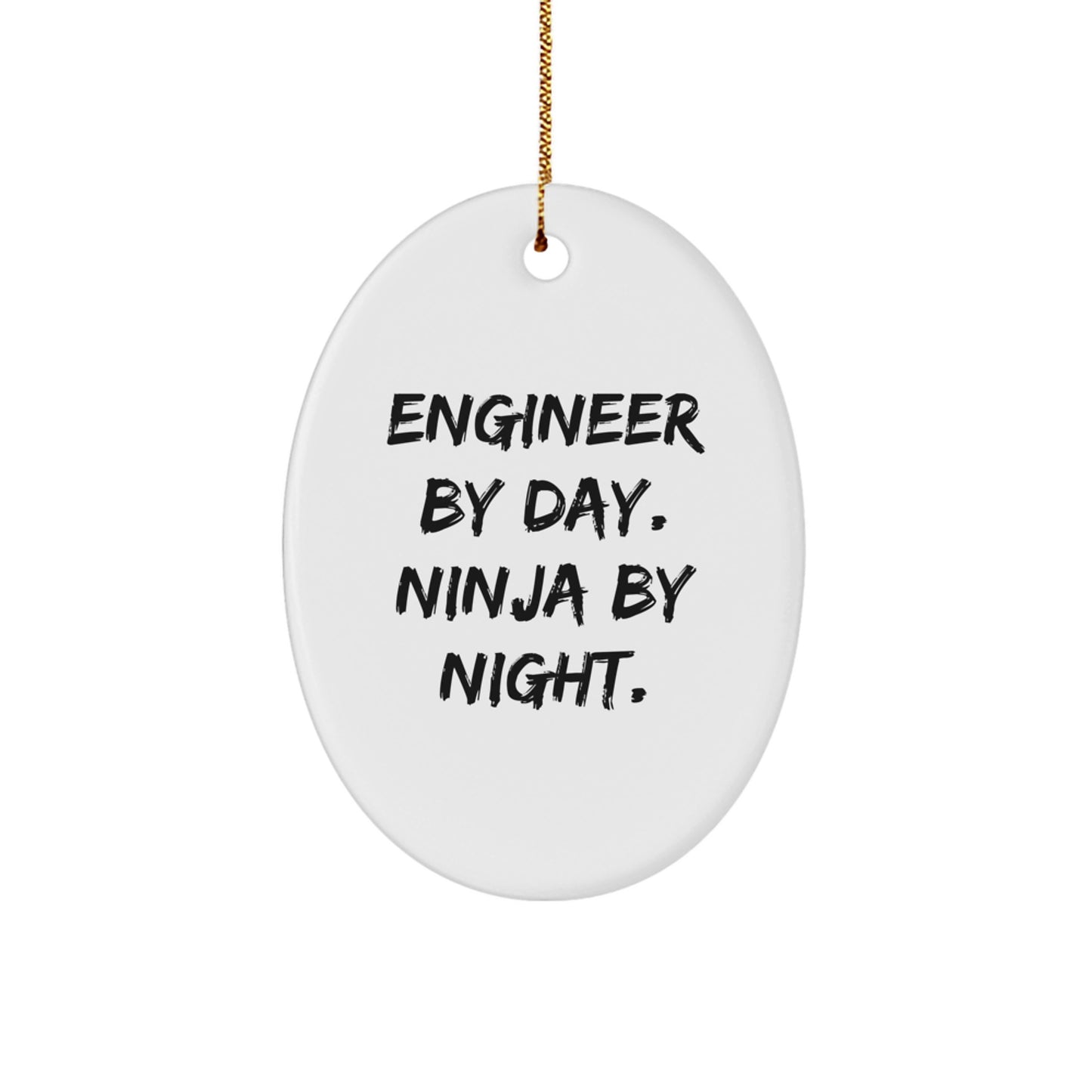 Engineer Gifts by Day, Ninja Gifts by Night, Oval Ornament for Christmas, Funny Quotes, Engineer By Day. Ninja By Night. - Image 1