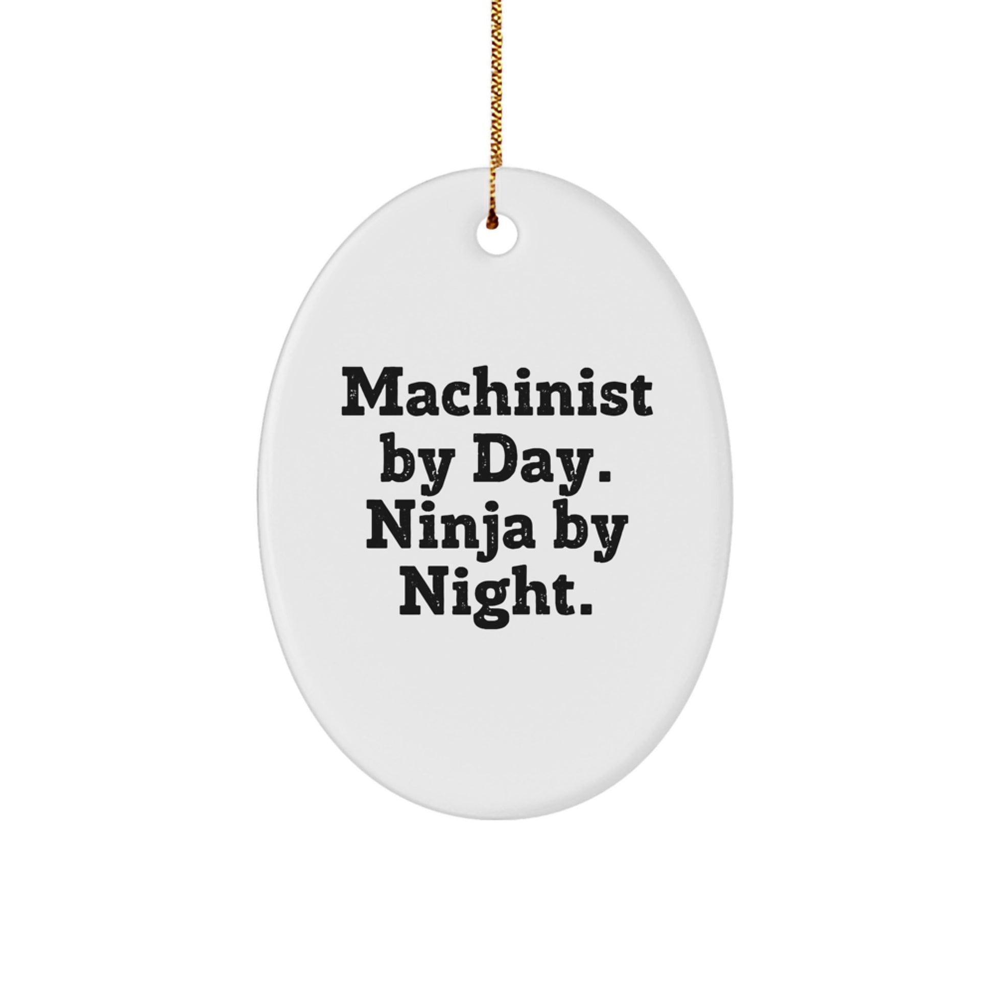 Machinist Gifts from Friends, Machinist By Day, Ninja By Night., Oval Ornament for Christmas Unique Gifts - Image 1