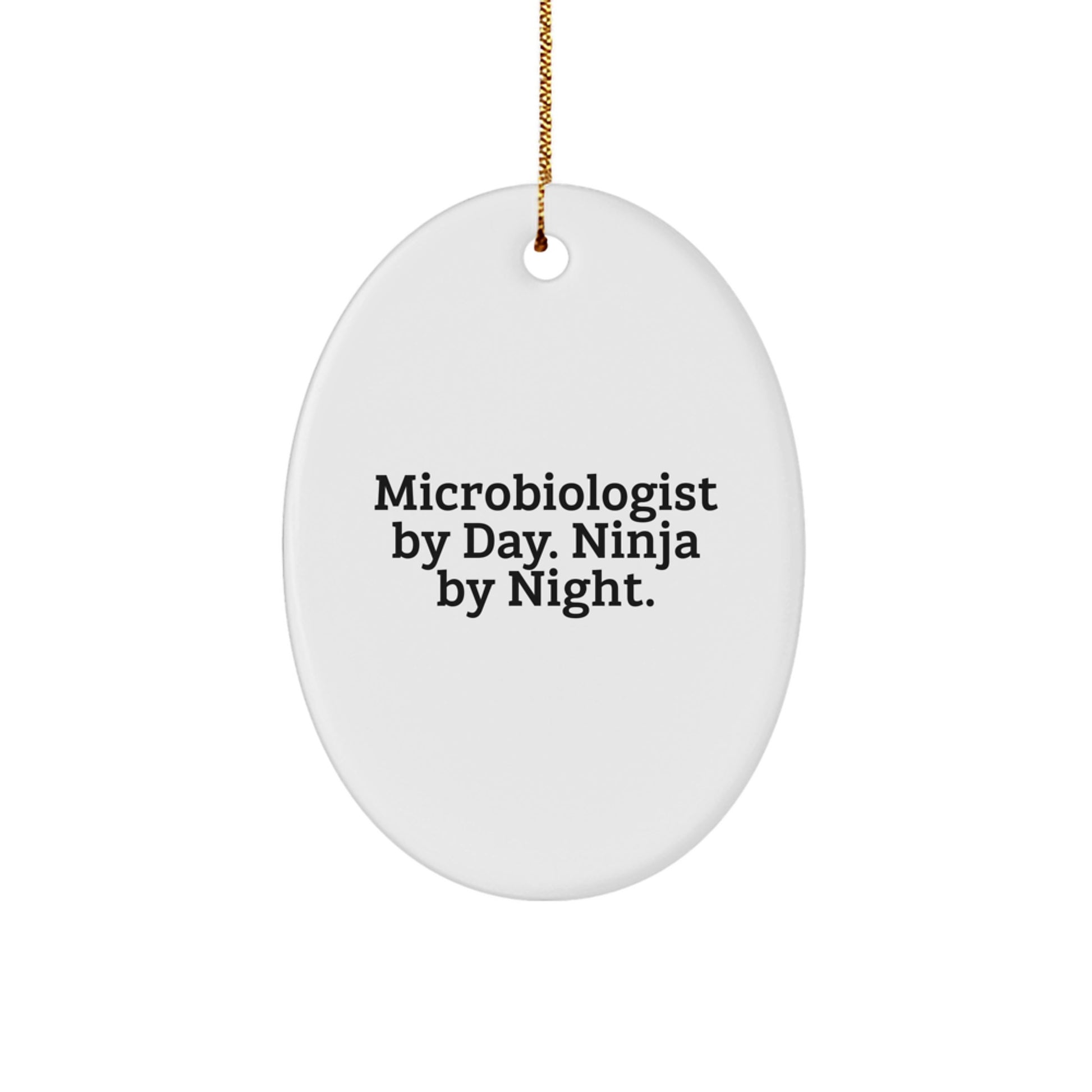 Microbiologist Gifts by Day, Ninja by Night Oval Ornament, Funny Christmas Memorable Presents for Microbiologist Friends, Family, Coworkers, Gifts from Men, Women, Friends, Family - Image 1