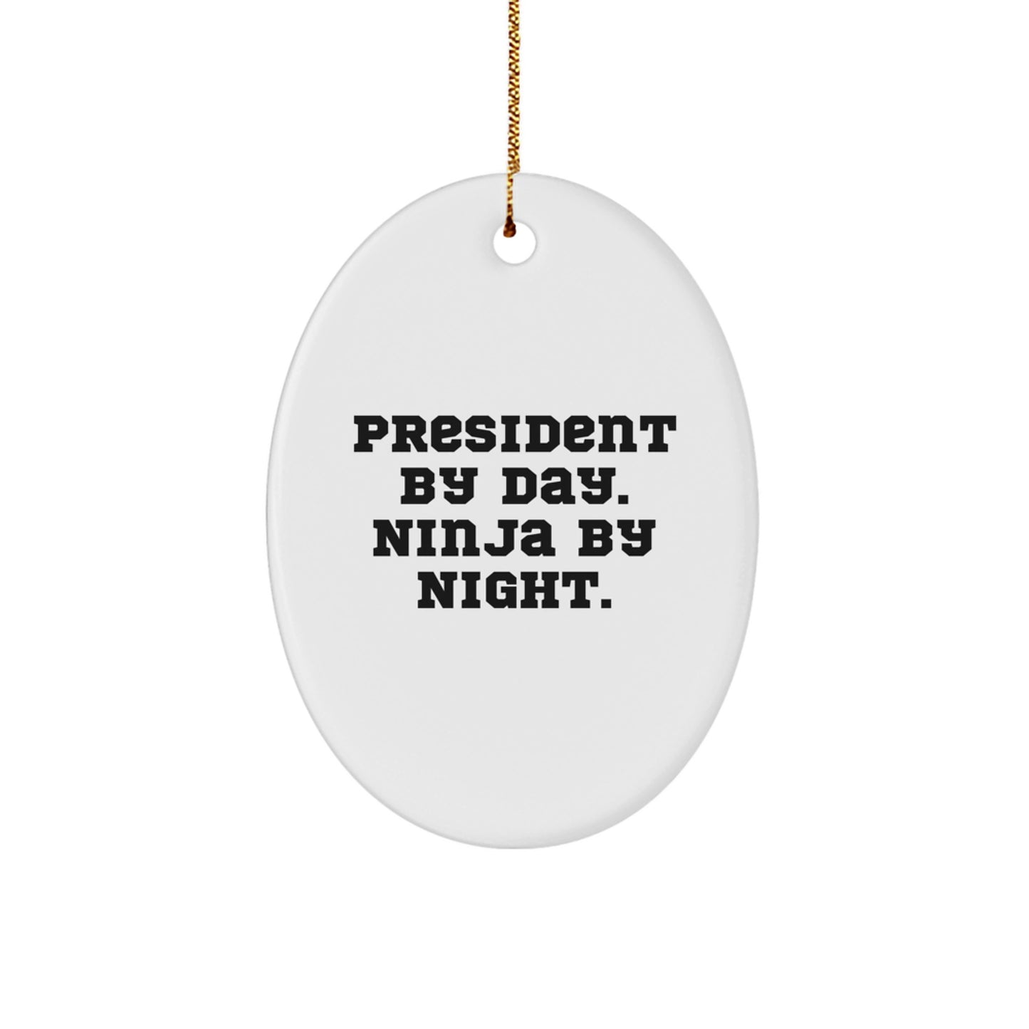 President Gifts from Friends, Unique Oval Ornament for President By Day Ninja By Night, Christmas Unique Gifts - Image 1