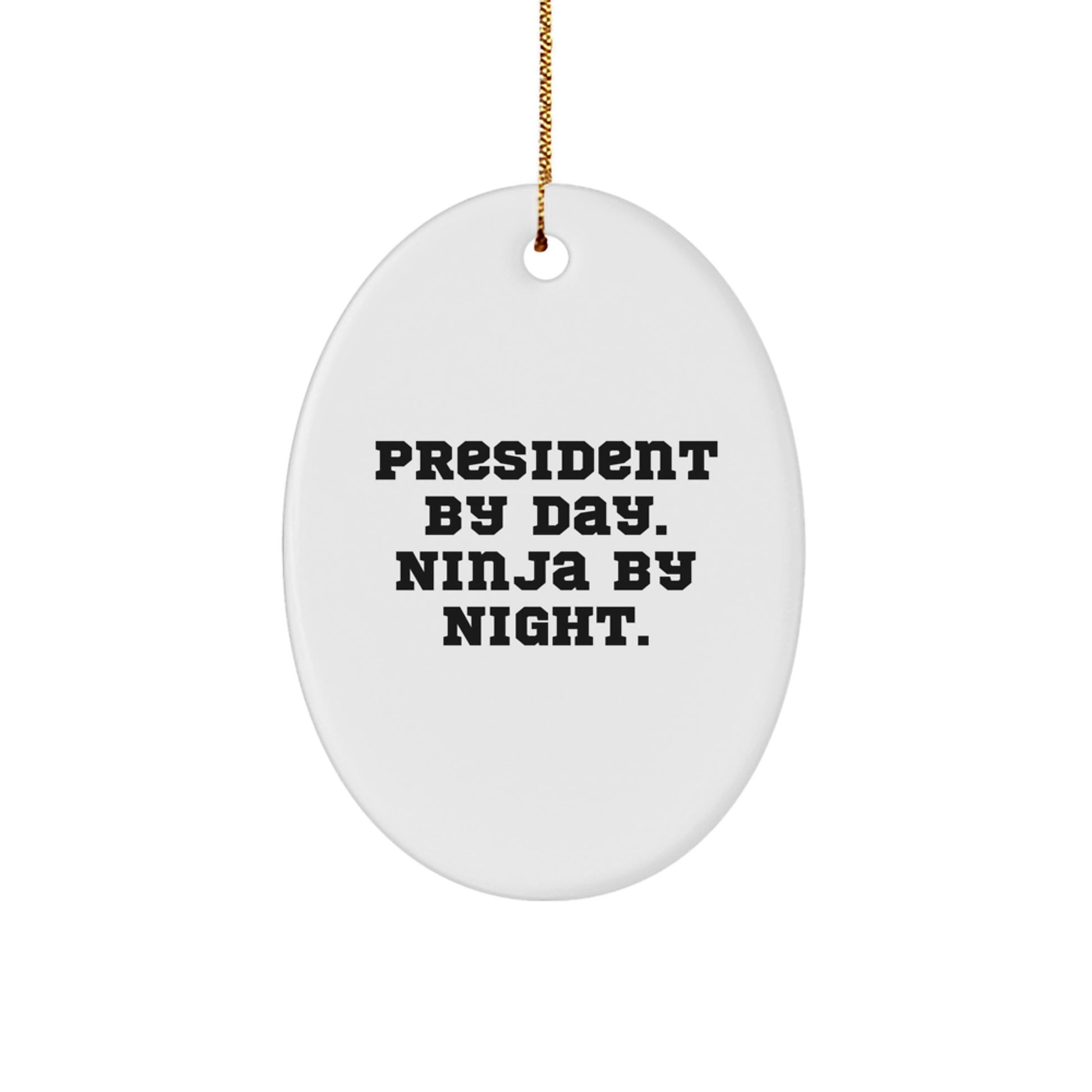 President Gifts from Friends, Unique Oval Ornament for President By Day Ninja By Night, Christmas Unique Gifts - Image 1