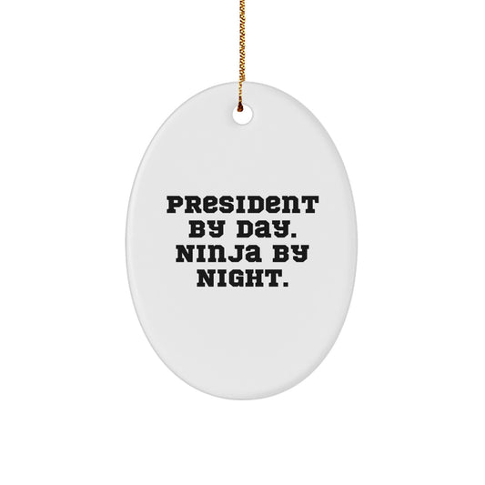President Gifts from Friends, Unique Oval Ornament for President By Day Ninja By Night, Christmas Unique Gifts - Image 1