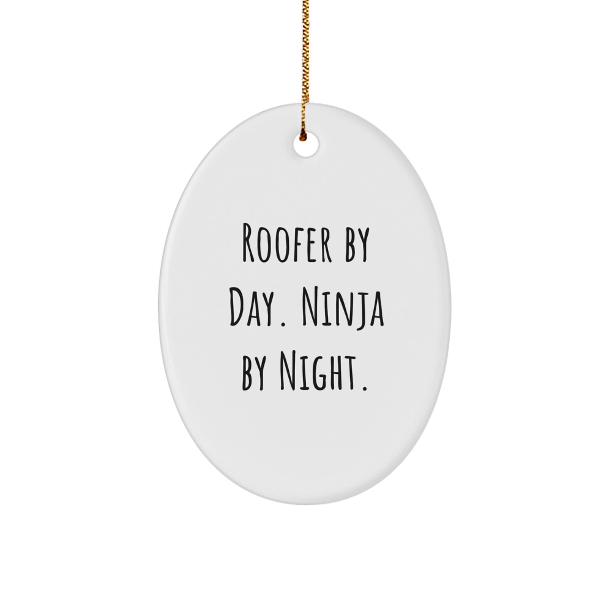 Funny Roofer Gifts from Men for Christmas Unique Gifts - Oval Ornament by Day Ninja By Night - Image 1