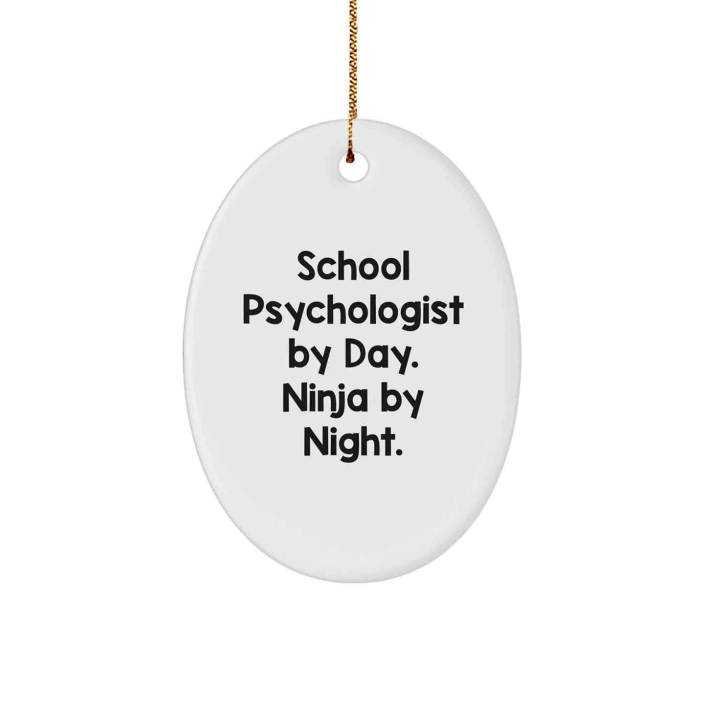 Gifts for School Psychologists, Funny Oval Ornaments from Men, Christmas Unique Gifts, School Psychologist By Day. Ninja By Night. - Image 1