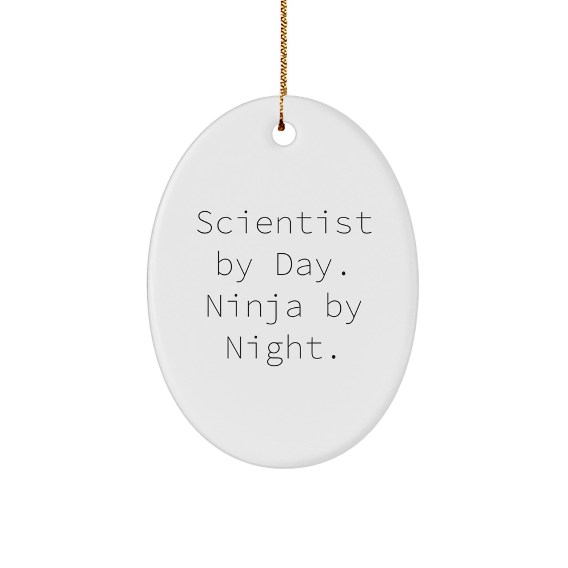 Funny Scientist Gifts from Men to Friends - Scientist By Day. Ninja By Night. Oval Ornament for Christmas Unique Gifts - Image 1