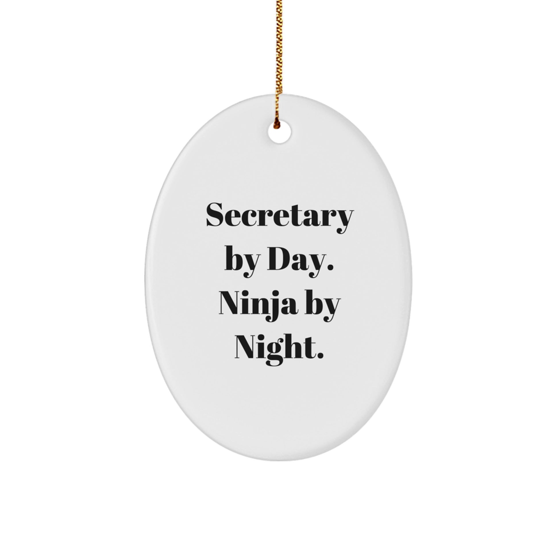 Funny Secretary Gifts from Men for Friends, Oval Ornament Christmas Unique Gifts, Secretary By Day Ninja By Night. - Image 1