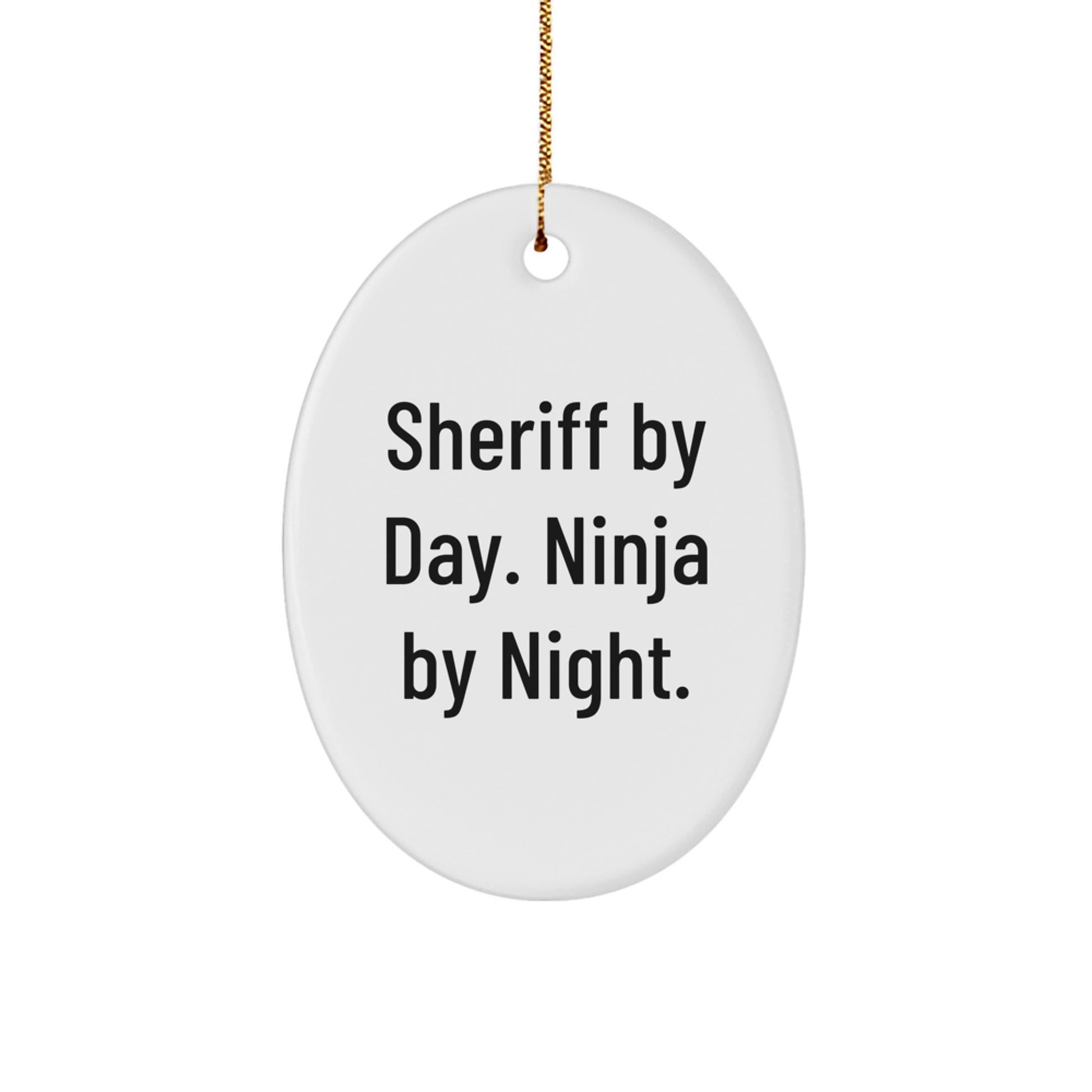 Funny Sheriff Gifts for Men - Sheriff By Day. Ninja By Night. Oval Ornament, Christmas Unique Gifts from Family - Image 1