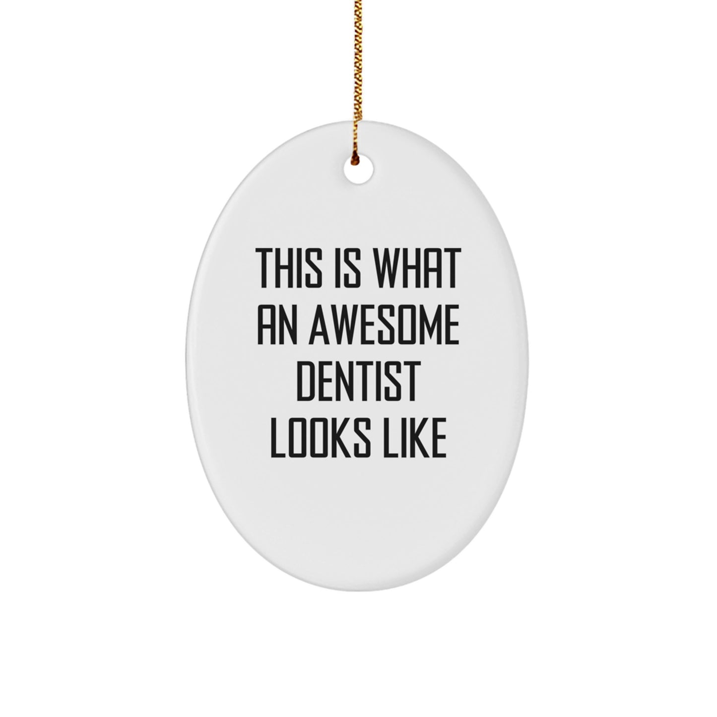 Funny Dentist Gifts from Friends for Awesome Dentist - Oval Ornament This Is What An Awesome Dentist Looks Like Christmas Unique Presents - Image 1
