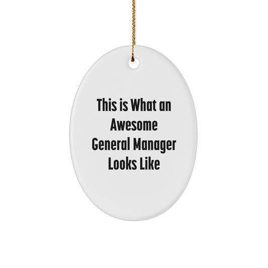 Funny General Manager Gifts - Oval Ornament with 'This Is What An Awesome General Manager Looks Like' Quote, Gifts from Friends to Family - Unique Christmas Unique Gift for General Managers - Image 1