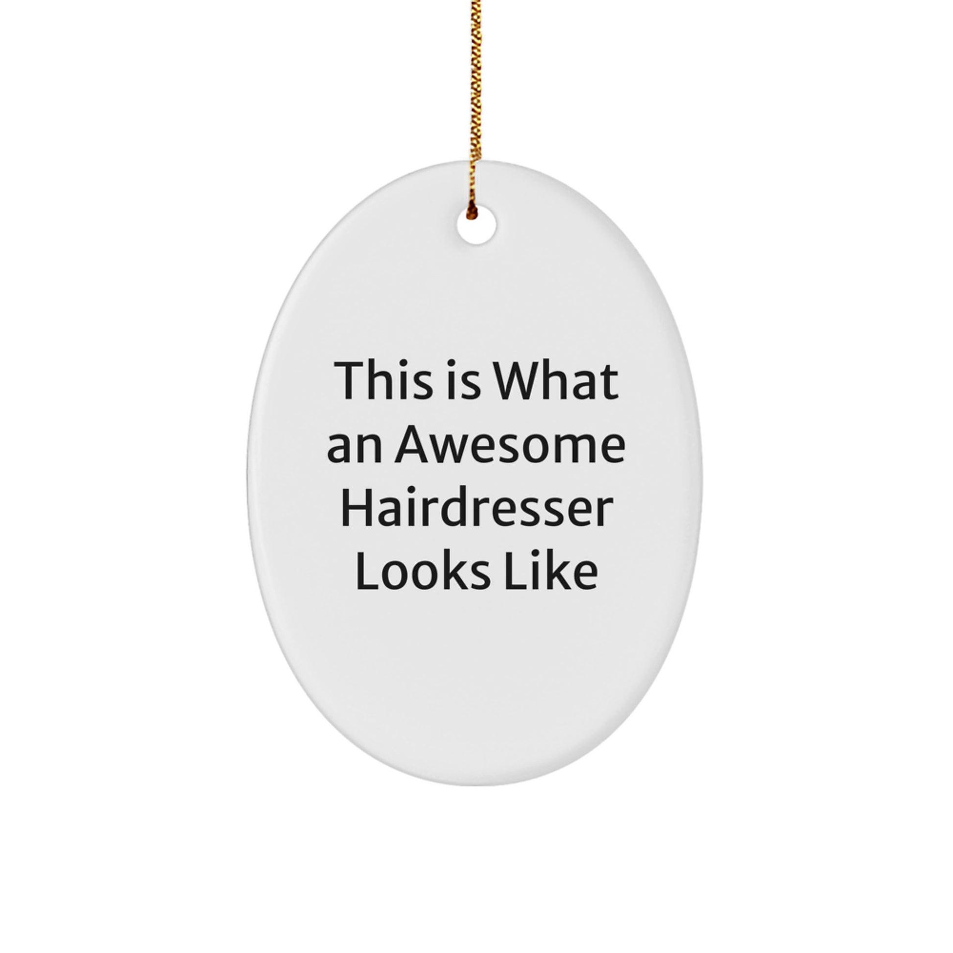 Funny Hairdresser Gifts from Men to Hairdressers, Oval Ornament This Is What An Awesome Hairdresser Looks Like Christmas Unique Gifts, Inspirational Hairdresser - Image 1