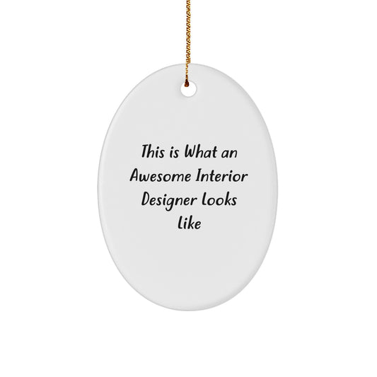 Fun Inspirational Gifts for Interior Designer Friends and Family - Oval Ornament with 'This Is What An Awesome Interior Designer Looks Like' Quote, Christmas Unique Gifts from Friends - Image 1