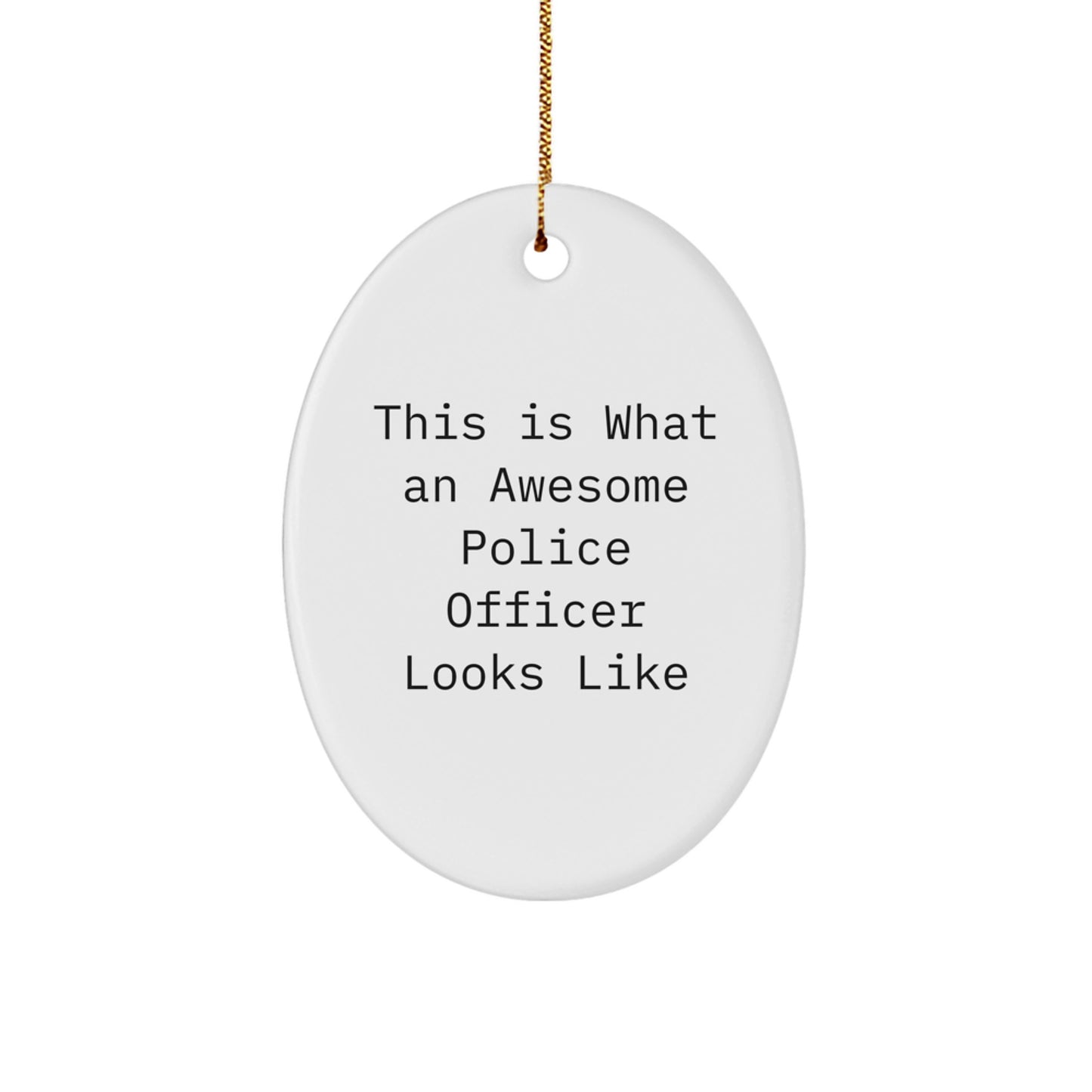 Funny Police Officer Gifts from Friends - This Is What An Awesome Police Officer Looks Like Oval Ornament for Christmas - Image 1