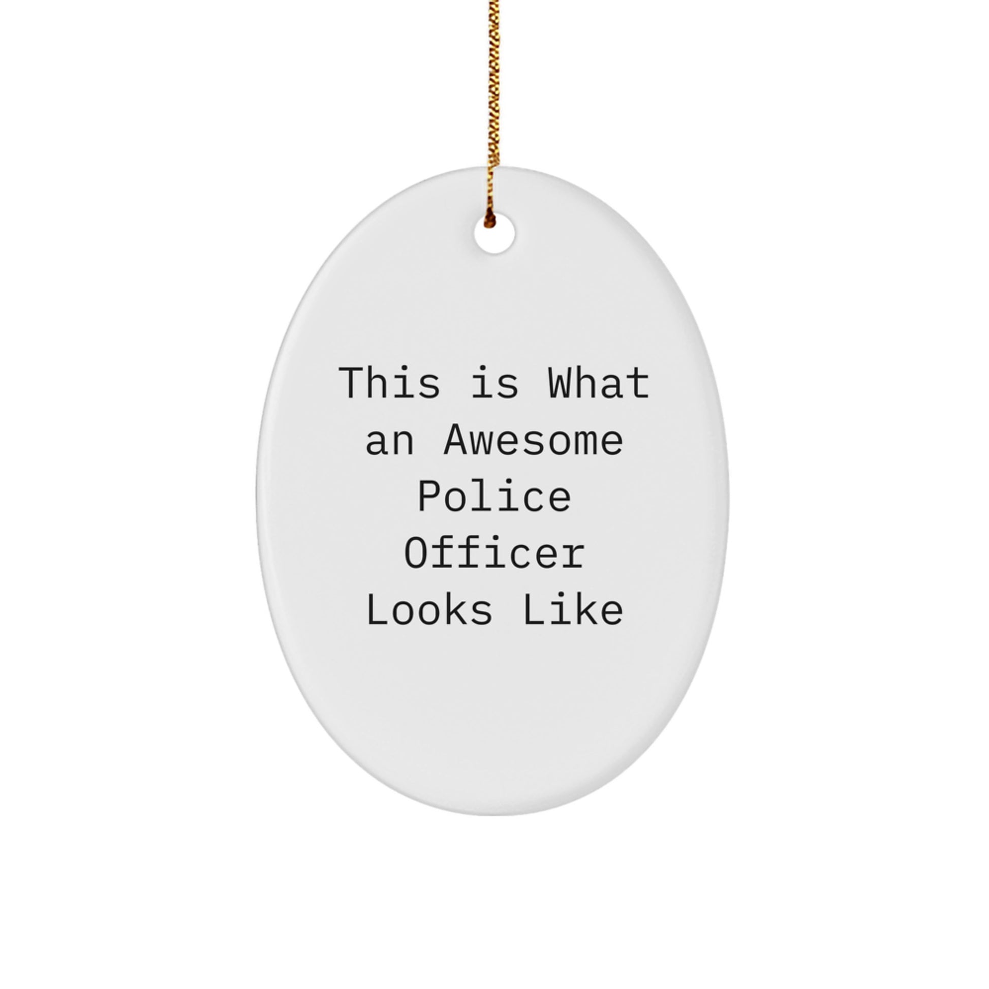 Funny Police Officer Gifts from Friends - This Is What An Awesome Police Officer Looks Like Oval Ornament for Christmas - Image 1