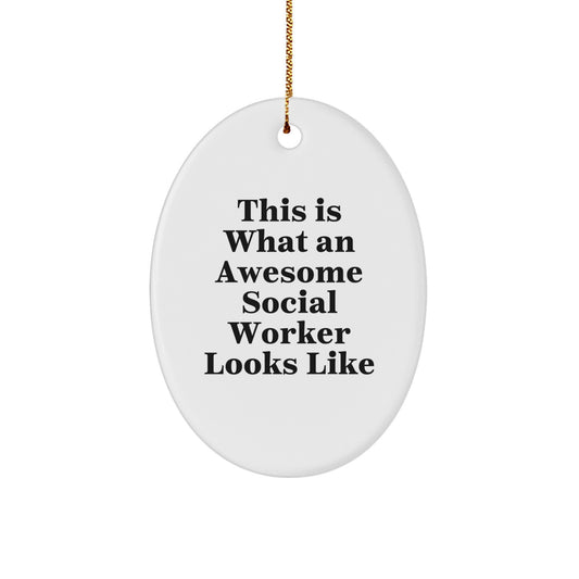 This Is What An Awesome Social Worker Looks Like, Oval Ornament Gifts for Christmas from Family, Unique Social Worker Gifts - Image 1
