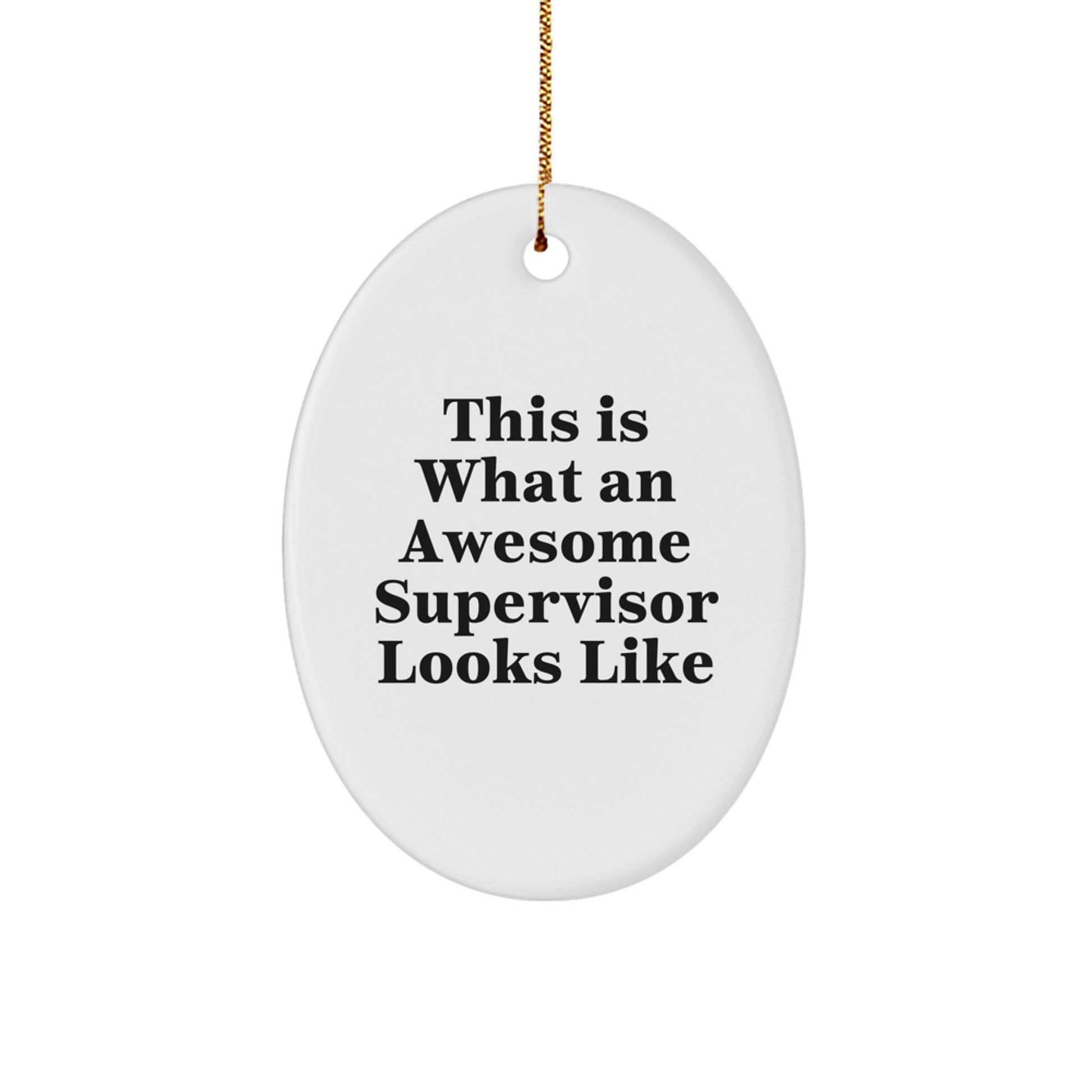 Funny Supervisor Gifts from Friends, Christmas Unique Oval Ornament Quote 'This Is What An Awesome Supervisor Looks Like' for Supervisor, Women, or Men - Image 1