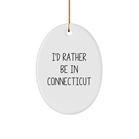 Connecticut Oval Ornament Funny Quote Gifts from Friends to Family Members for Christmas - Image 1