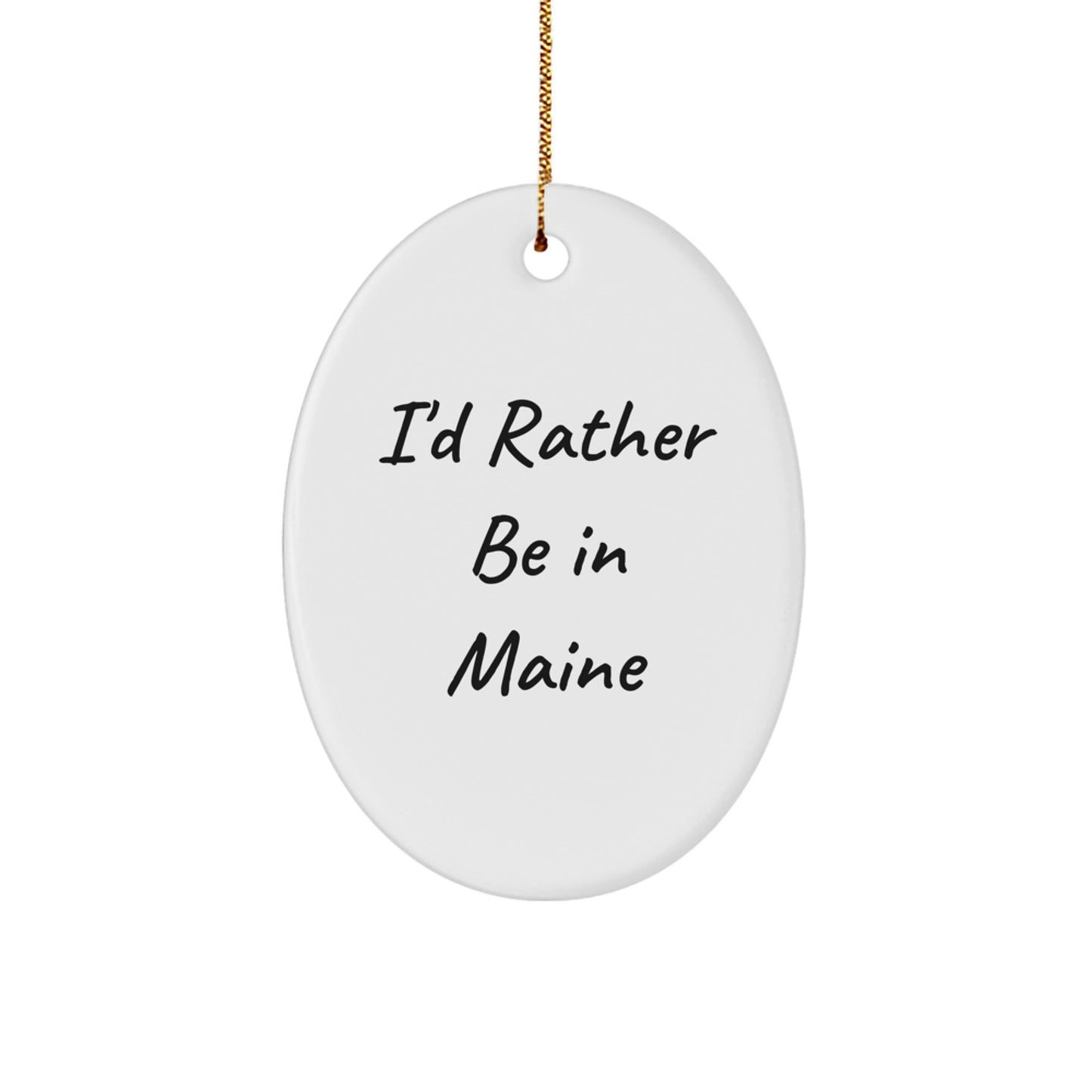 Maine Lovers' Funny Oval Ornament Gifts from Friends, Perfect for Home Decorating - 'I'd Rather Be In Maine' Christmas Ornament - Image 1