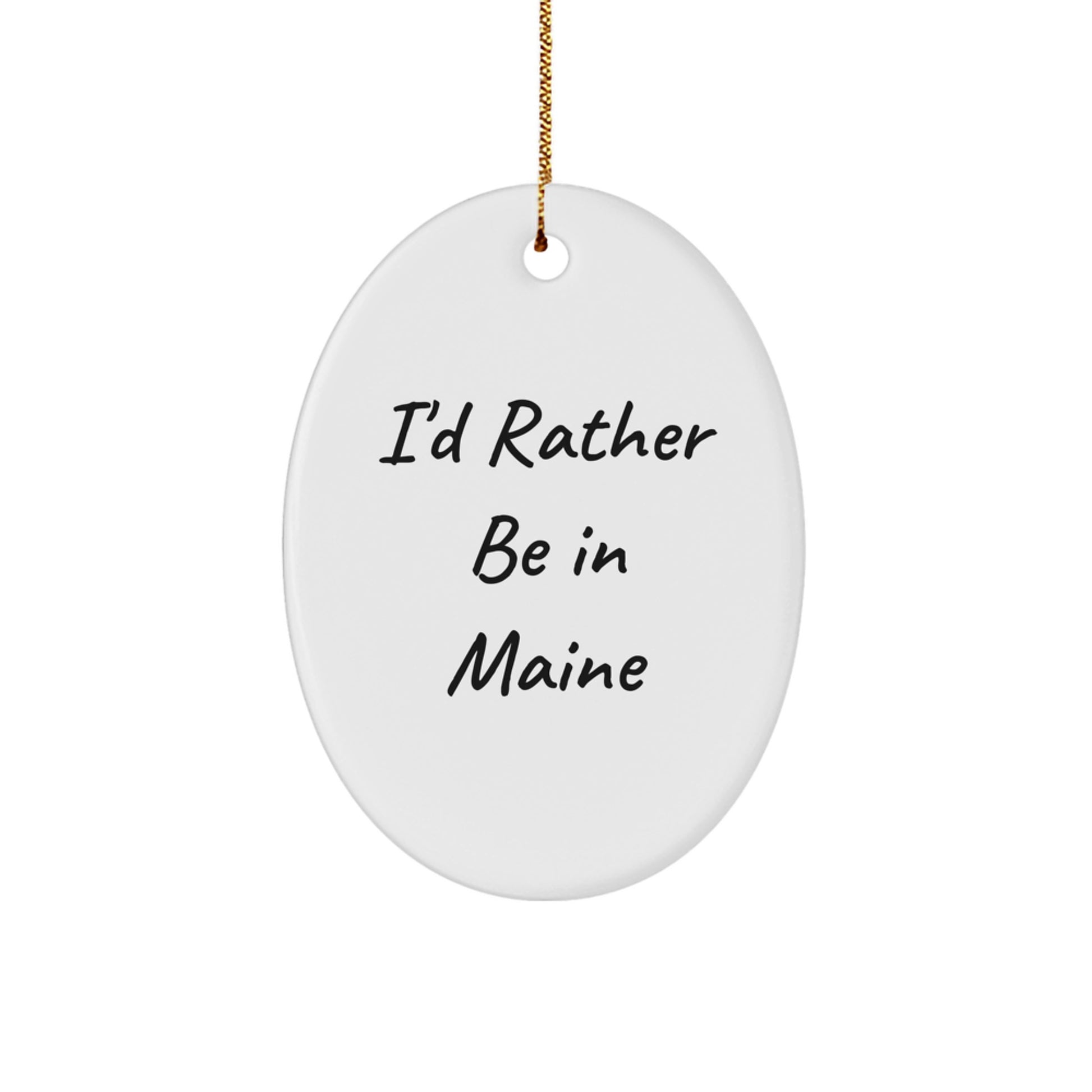 Maine Lovers' Funny Oval Ornament Gifts from Friends, Perfect for Home Decorating - 'I'd Rather Be In Maine' Christmas Ornament - Image 1