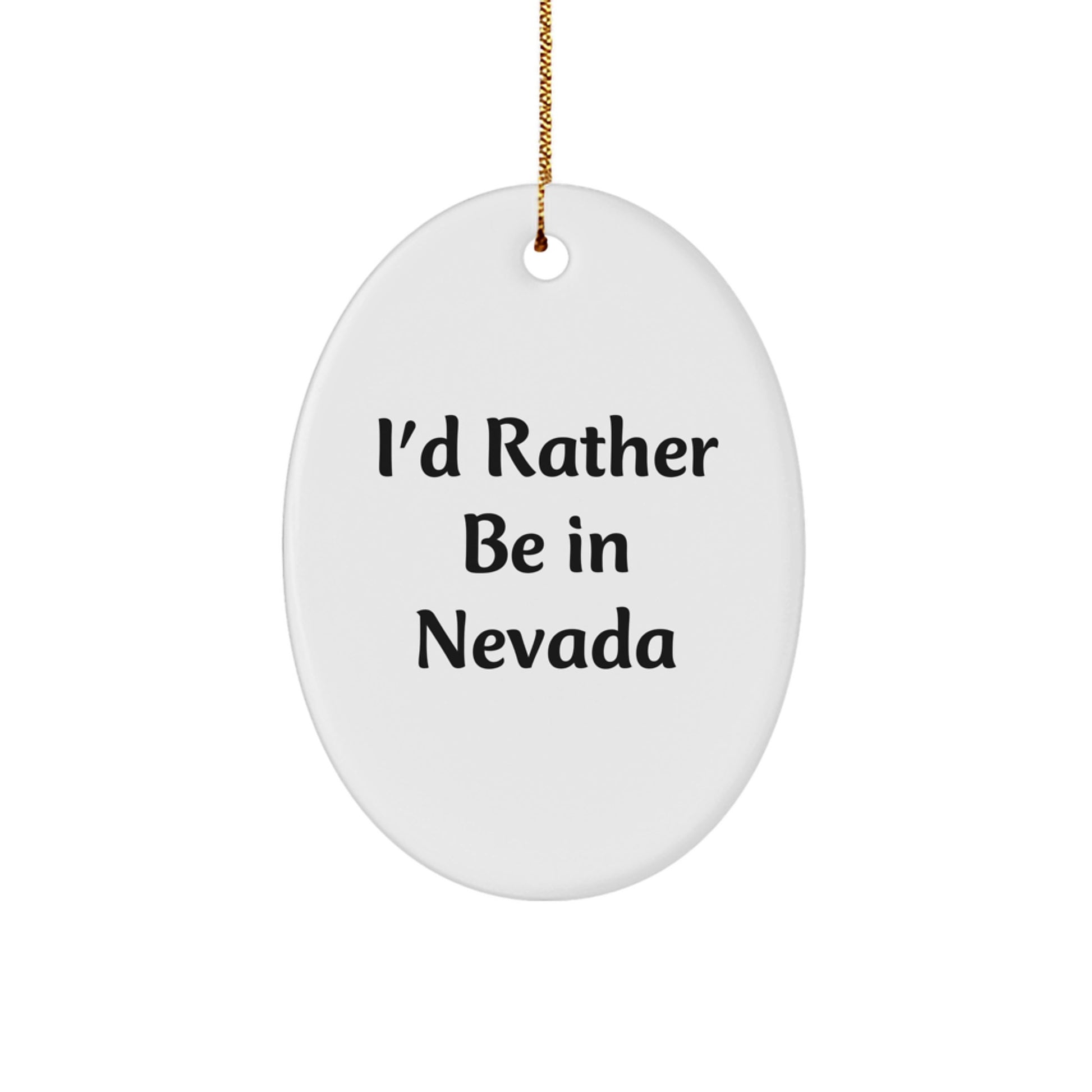 Nevada Enthusiasts' Delight, Funny Oval Ornament - I'd Rather Be In Nevada, Christmas Unique Gift for Friends, Family, or Coworkers - Image 1