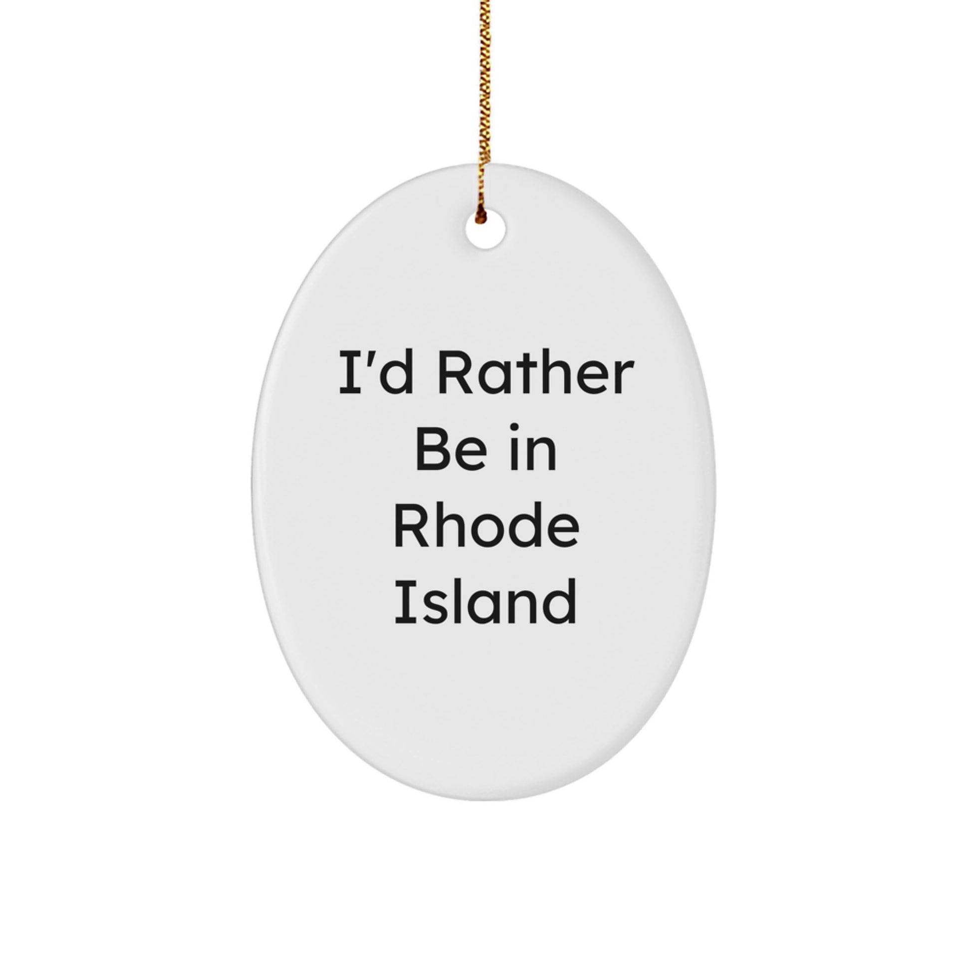 Rhode Island Oval Ornament, 'I'd Rather Be In Rhode Island', Funny Quote Gift for Rhode Island Lovers, Christmas Decorations - Image 1
